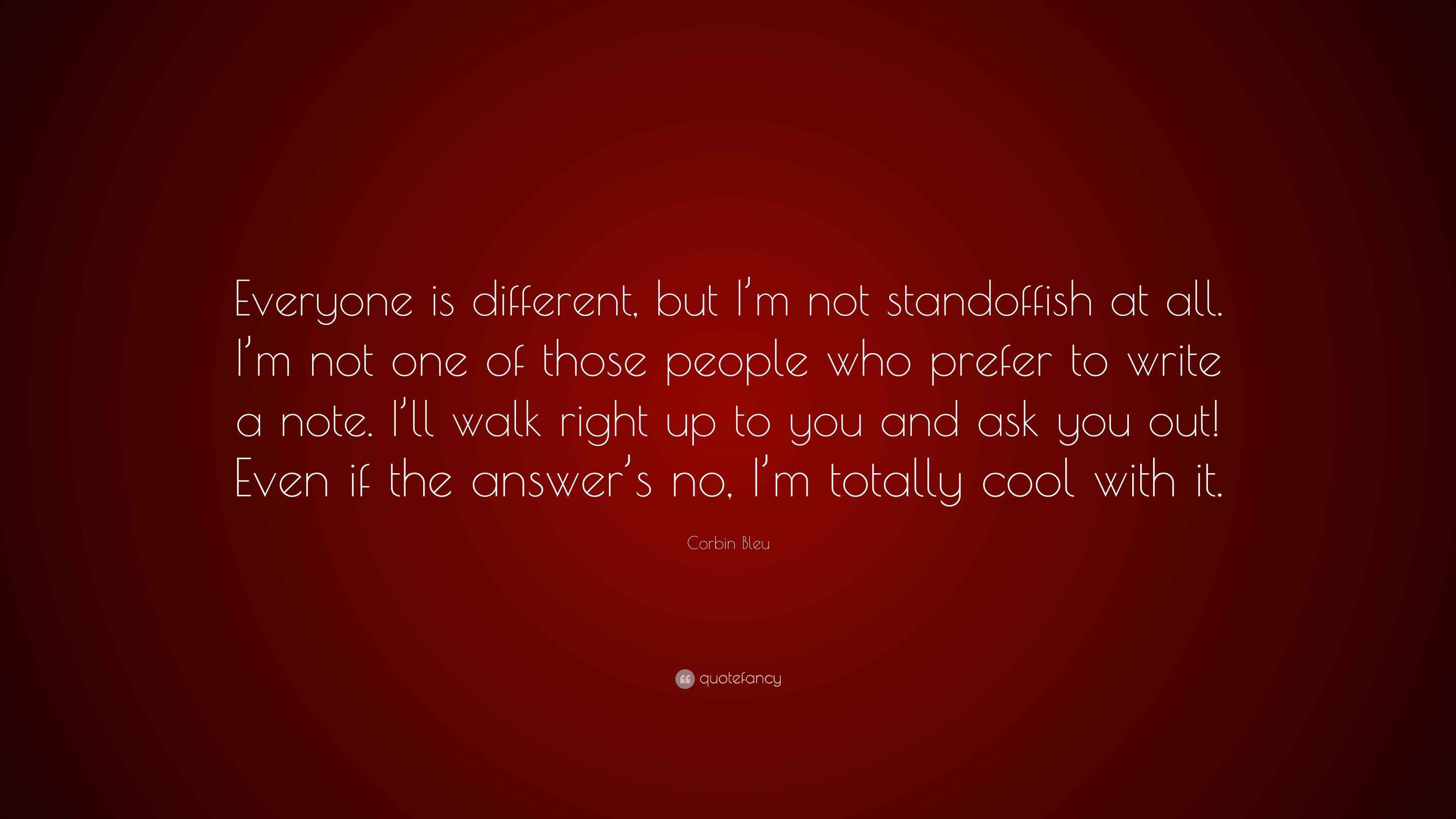 Corbin Bleu Quote “Everyone is different, but I’m not standoffish at