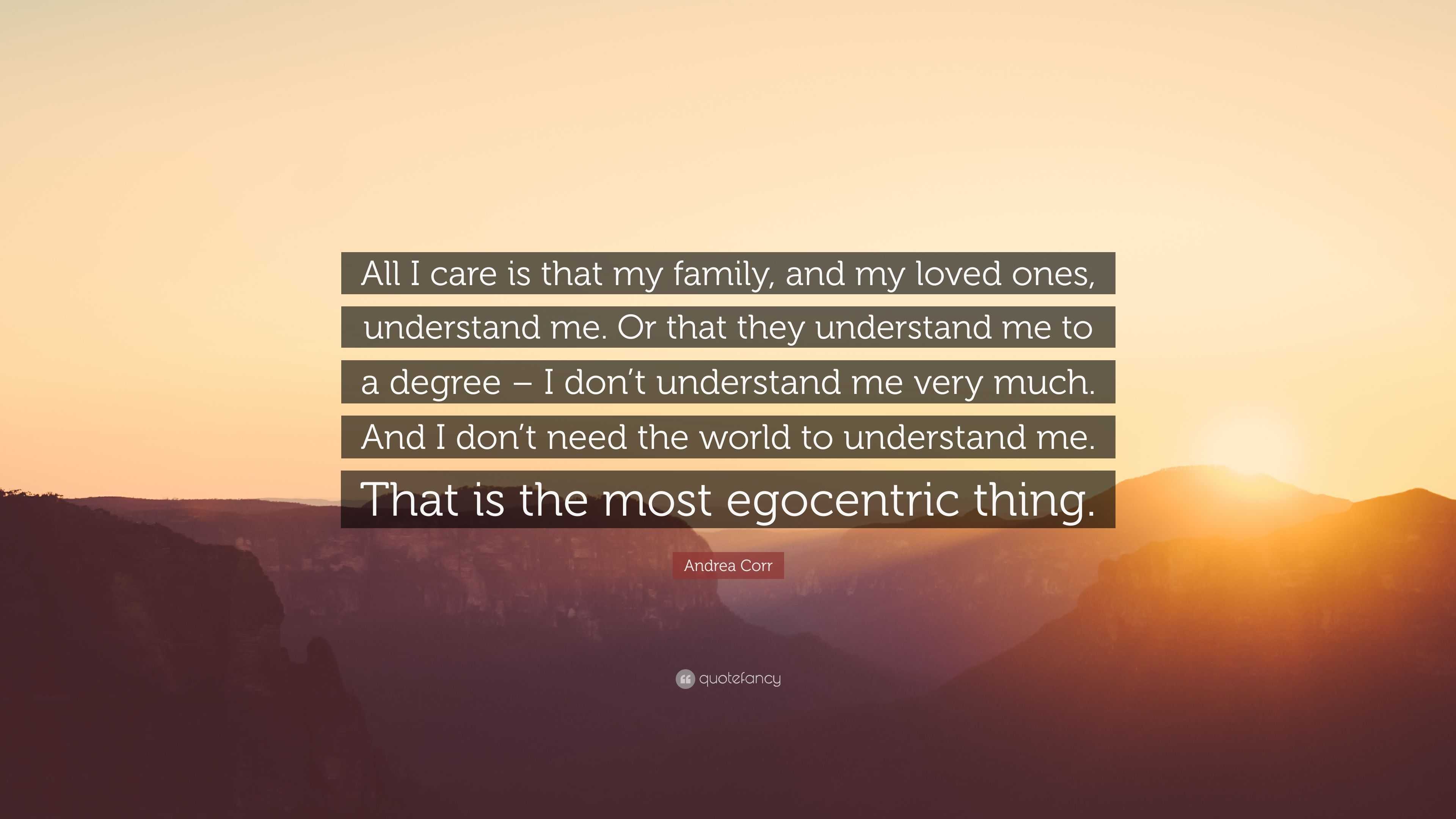 Andrea Corr Quote “All I care is that my family and my loved