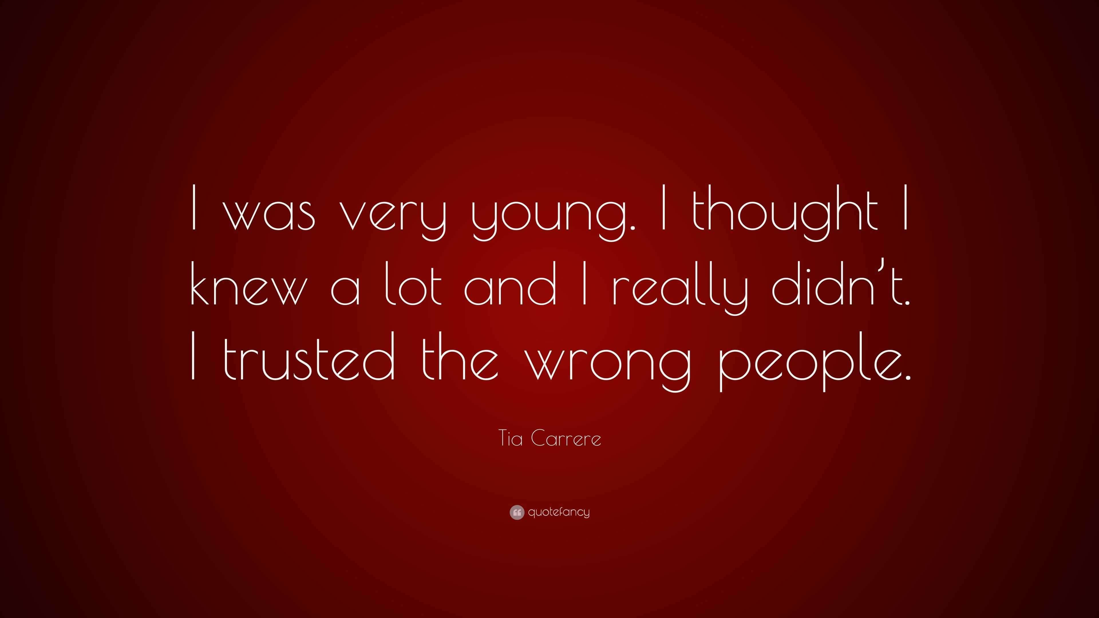 Tia Carrere Quote: “I was very young. I thought I knew a lot and I really