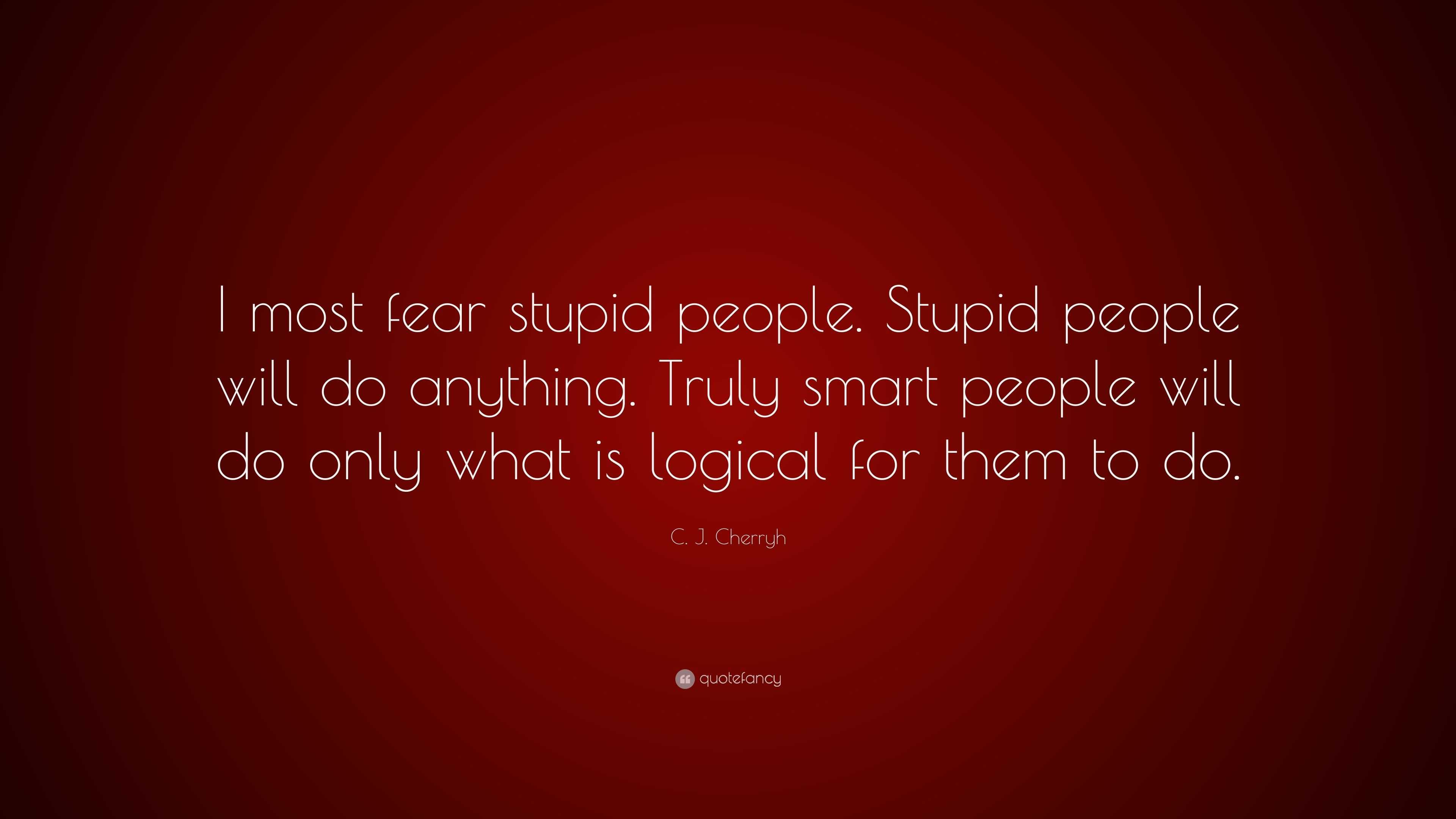 Stupid for stupid people quotes Stupid People
