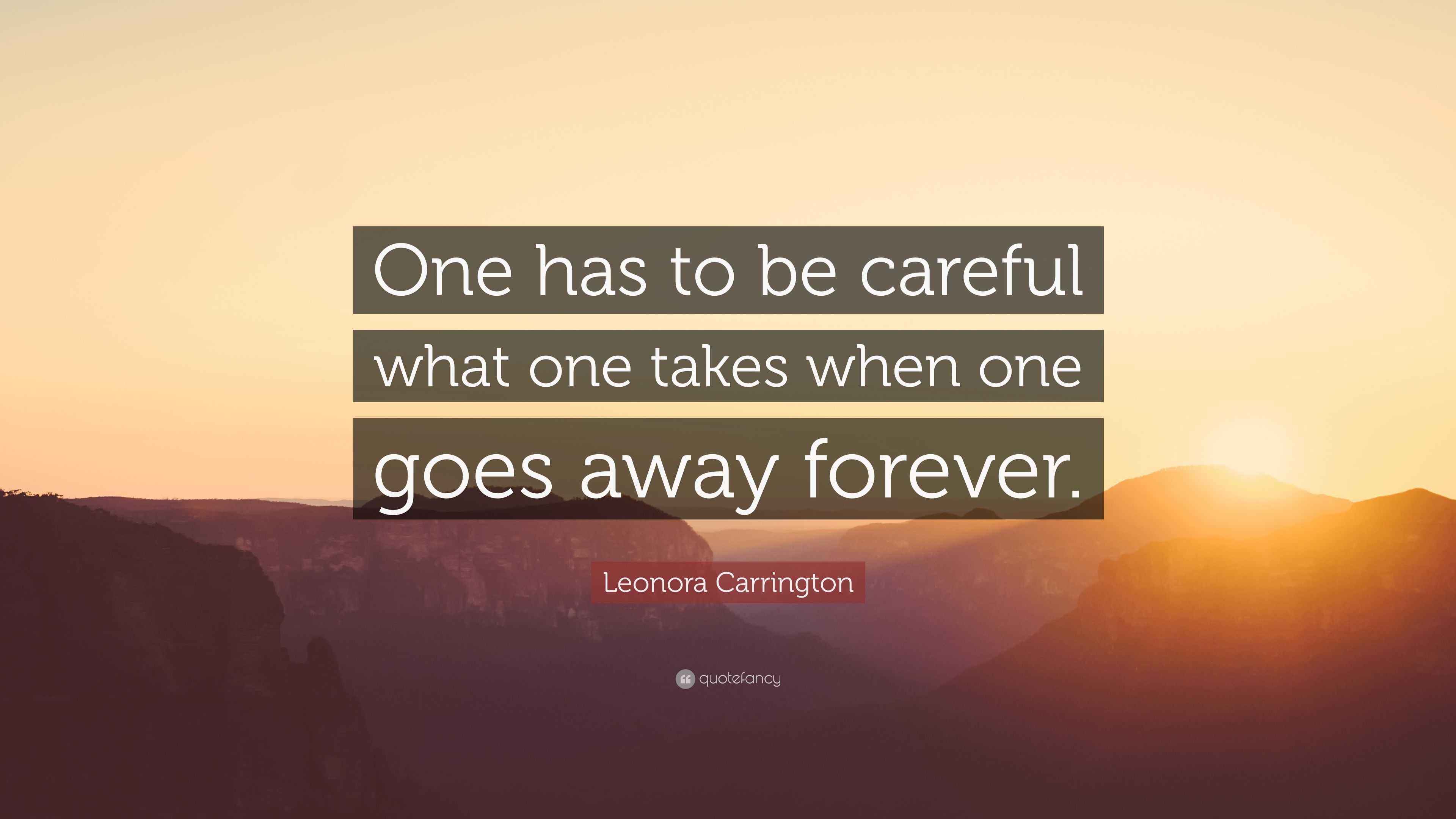 Leonora Carrington Quote “One has to be careful what one takes when