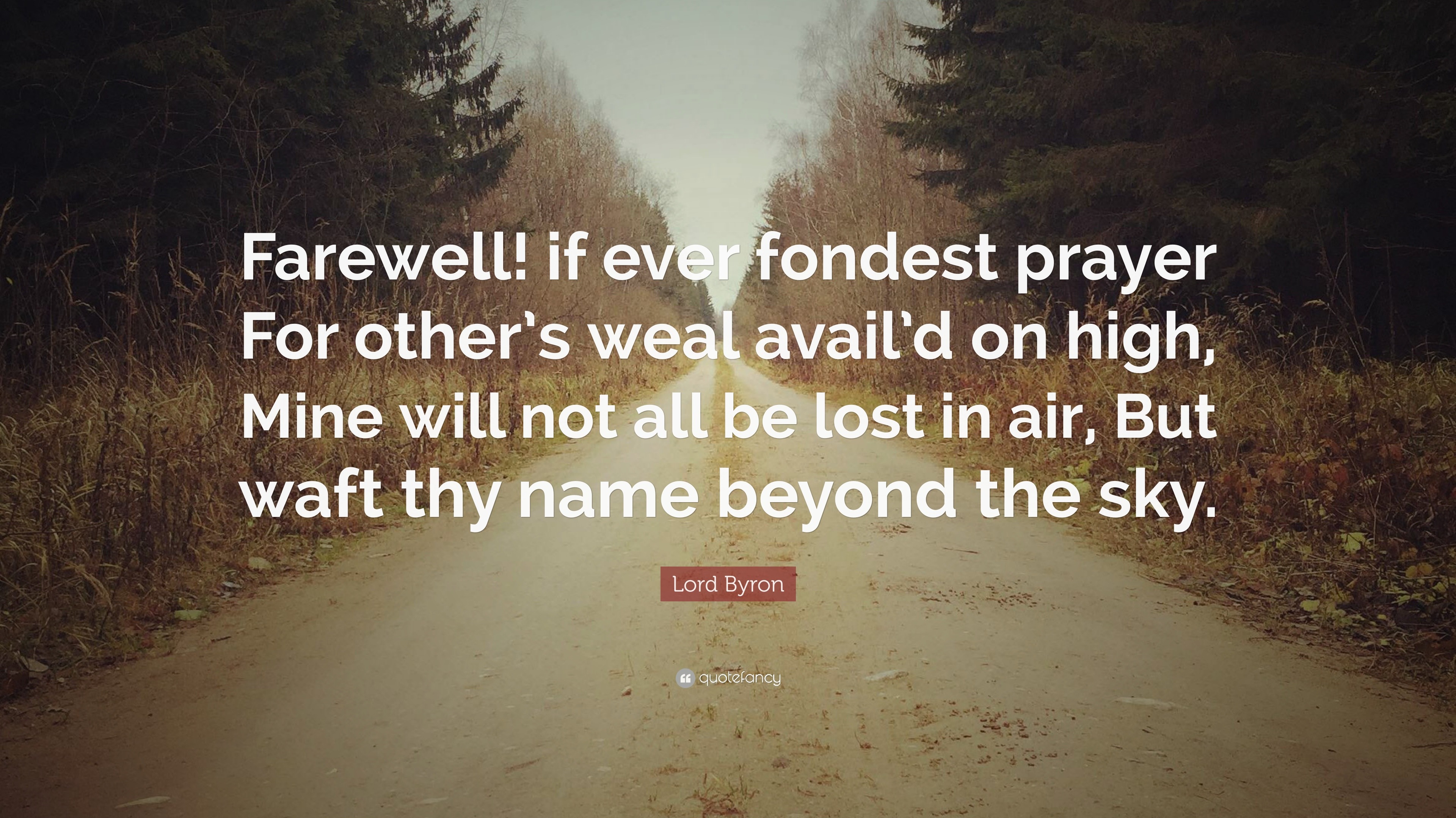 Lord Byron Quote: “Farewell! if ever fondest prayer For other’s weal ...