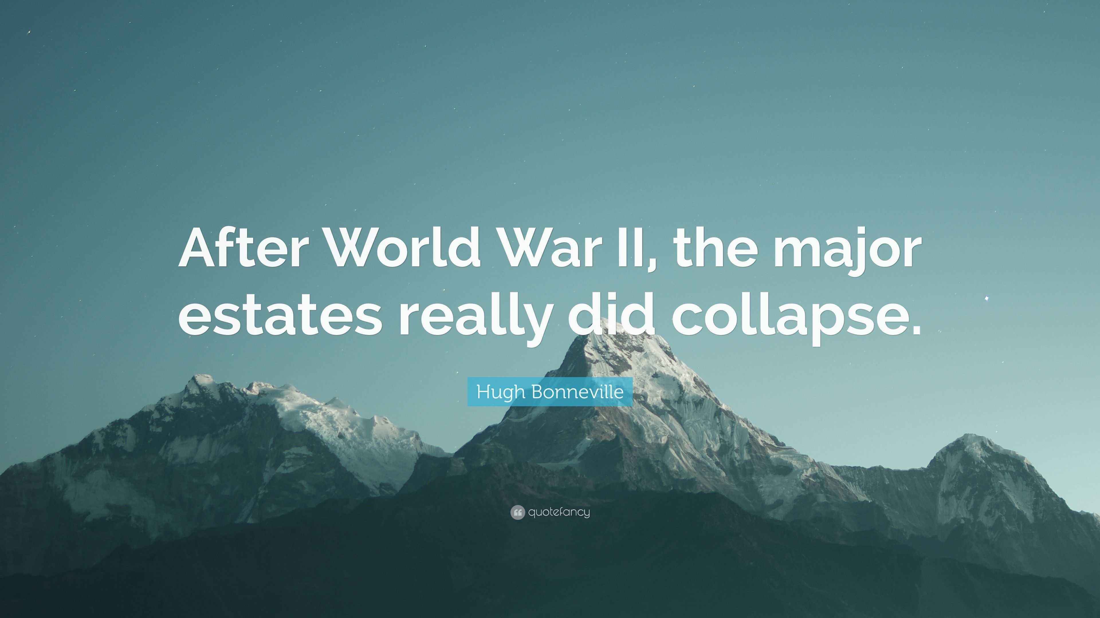 Hugh Bonneville Quote “After World War II, the major estates really