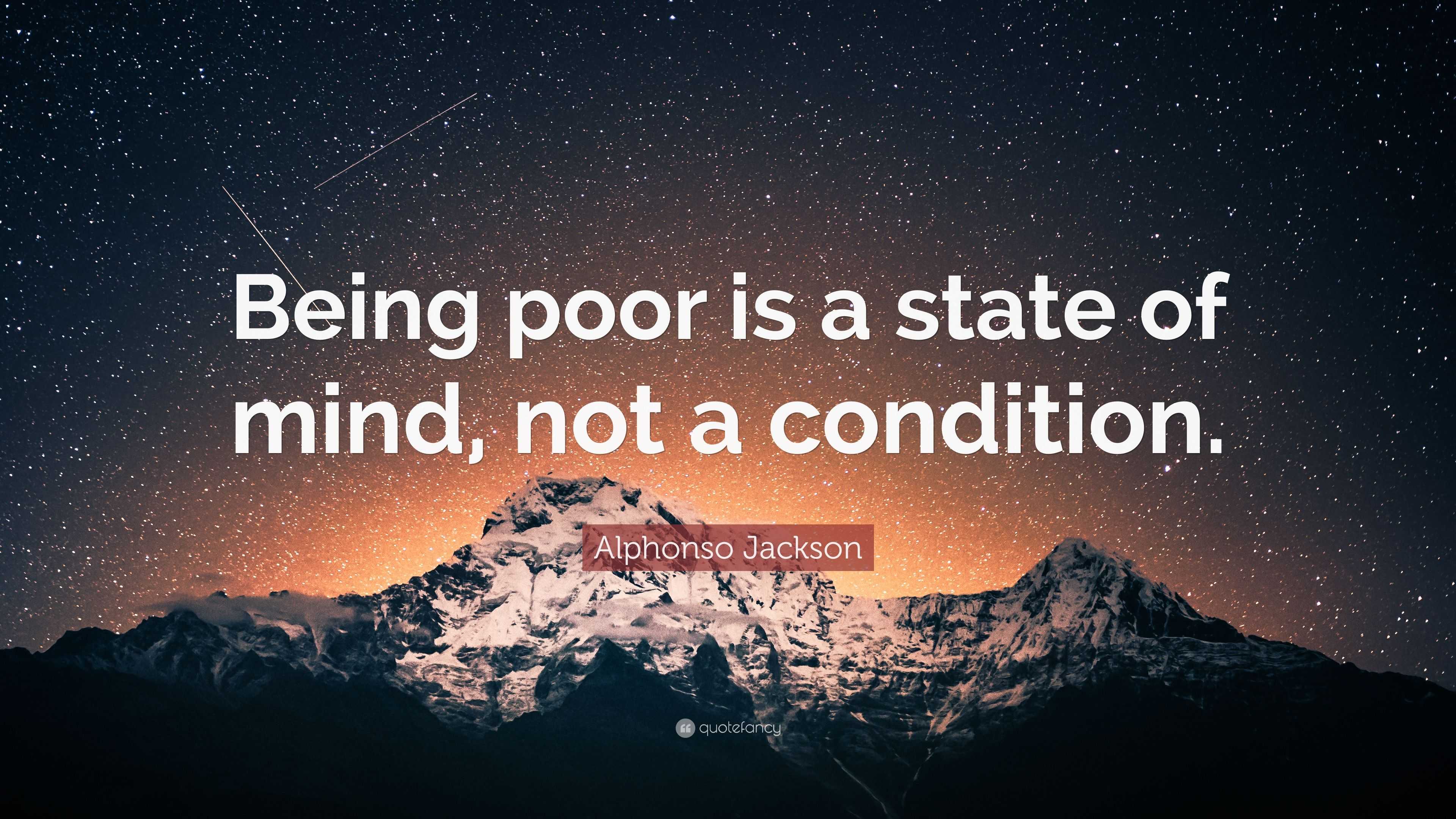 Alphonso Jackson Quote: “Being poor is a state of mind, not a condition.”