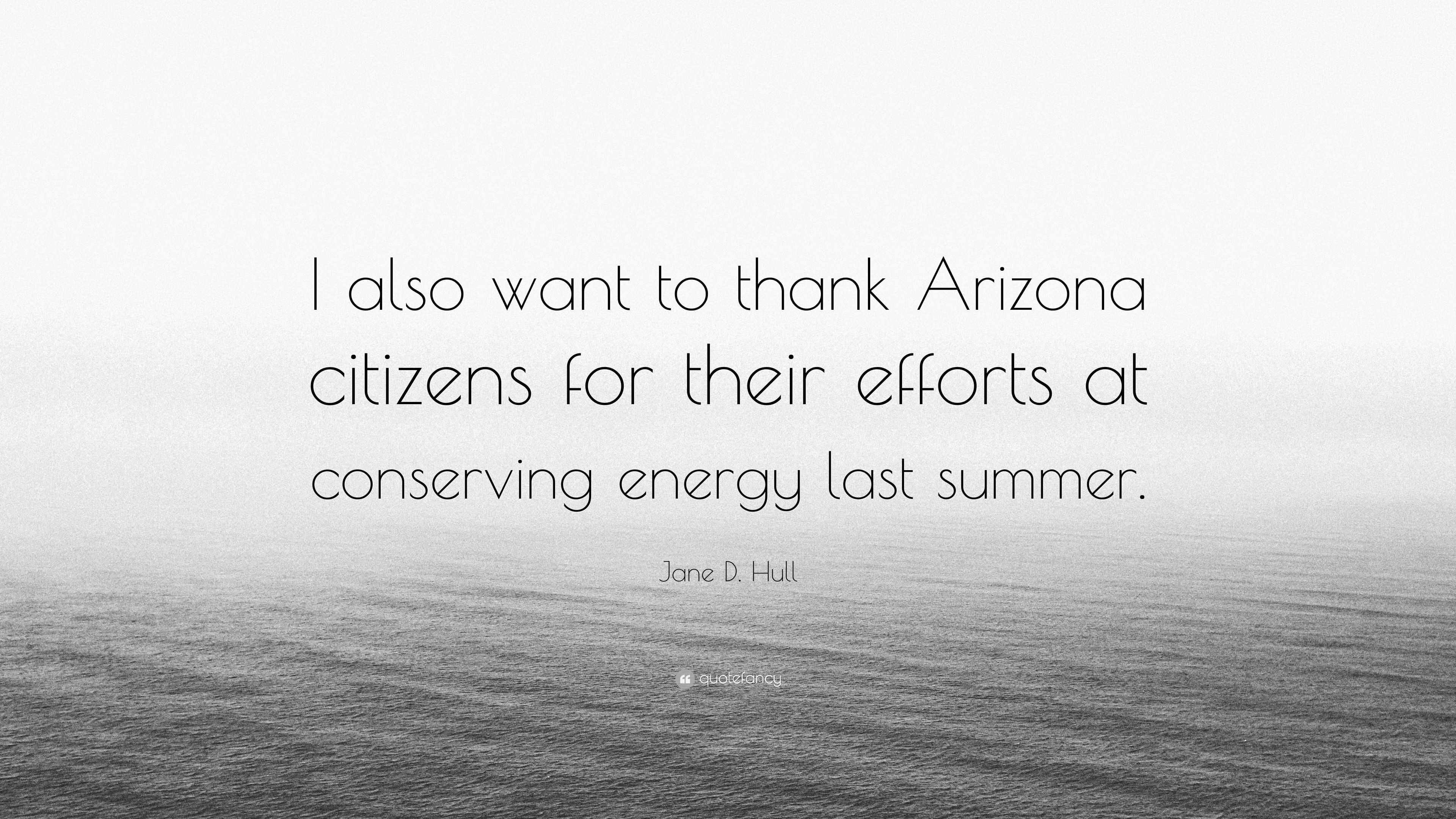 Jane D. Hull Quote: “I also want to thank Arizona citizens for their ...