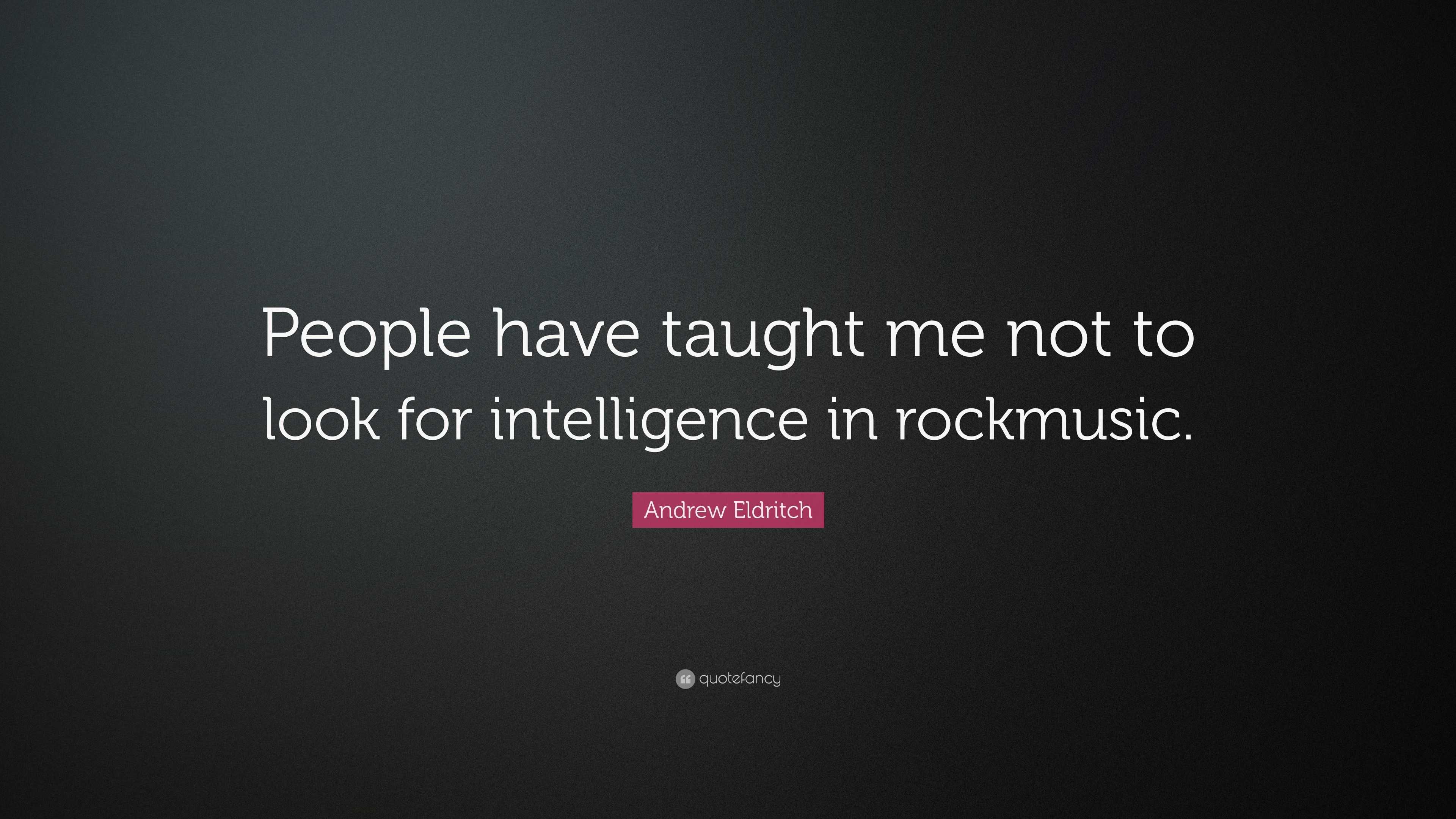 Andrew Eldritch Quote: “People have taught me not to look for ...