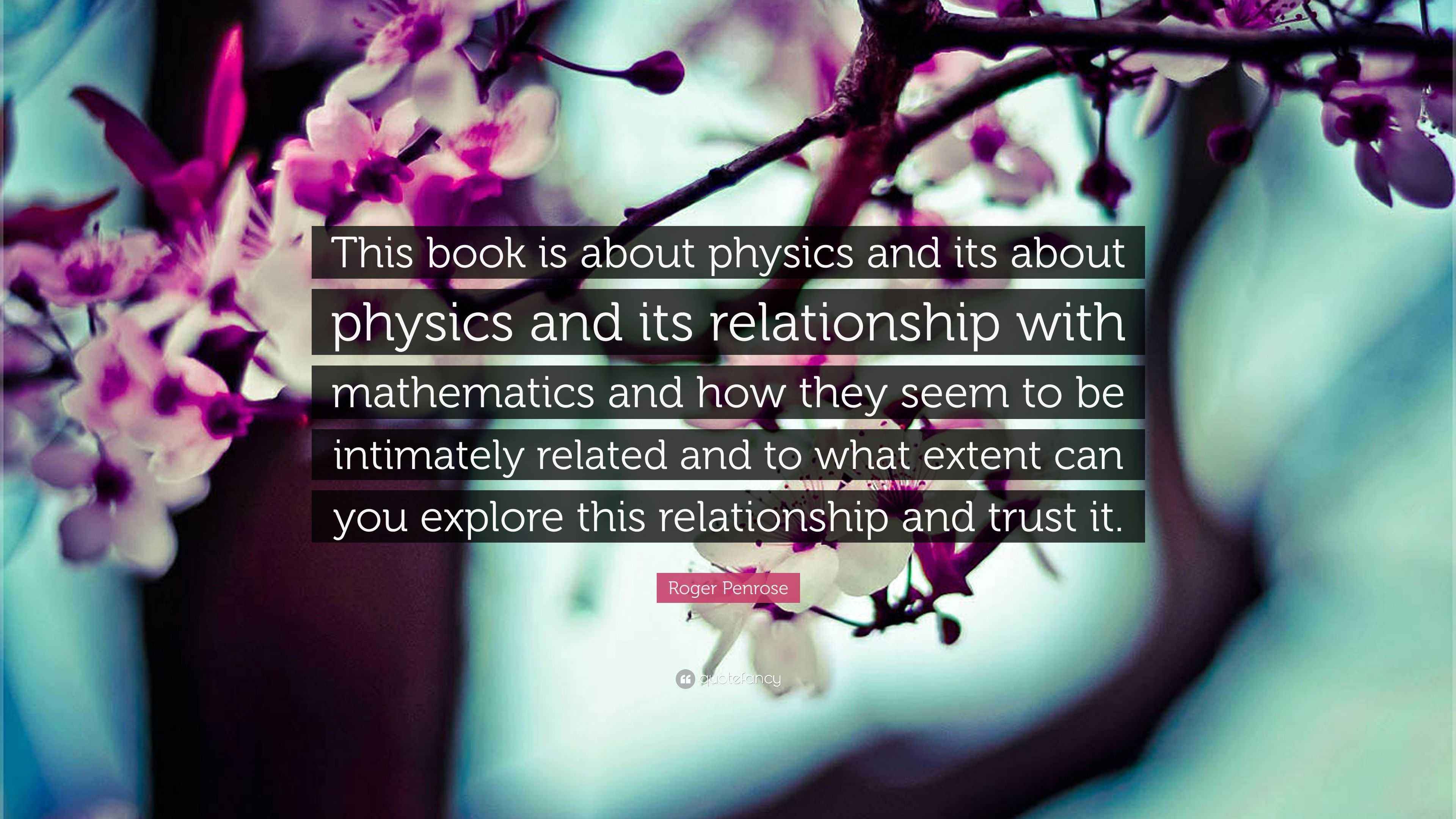 Roger Penrose Quote: “This book is about physics and its about physics ...