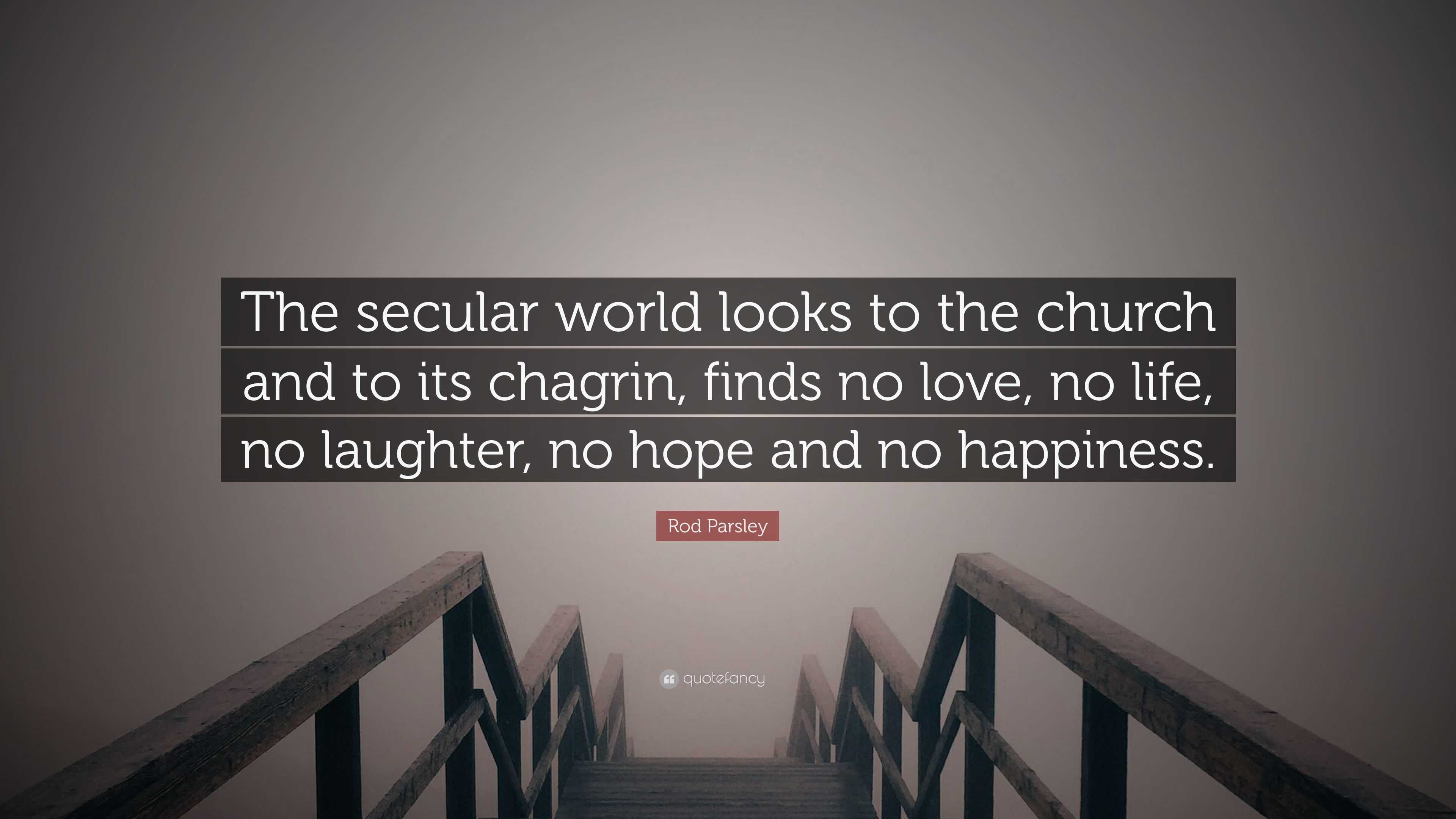 Rod Parsley Quote “The secular world looks to the church and to its chagrin