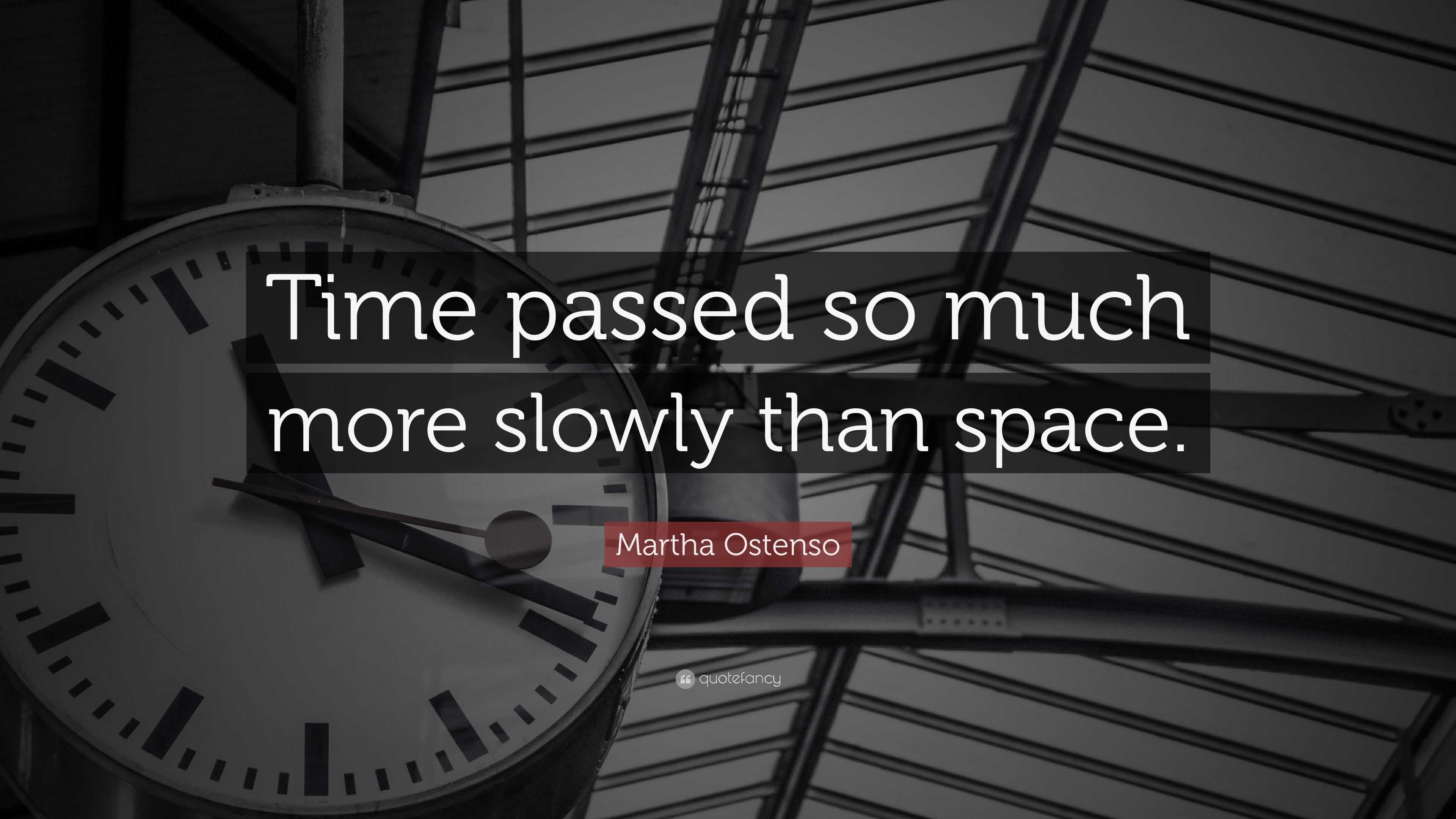 martha-ostenso-quote-time-passed-so-much-more-slowly-than-space