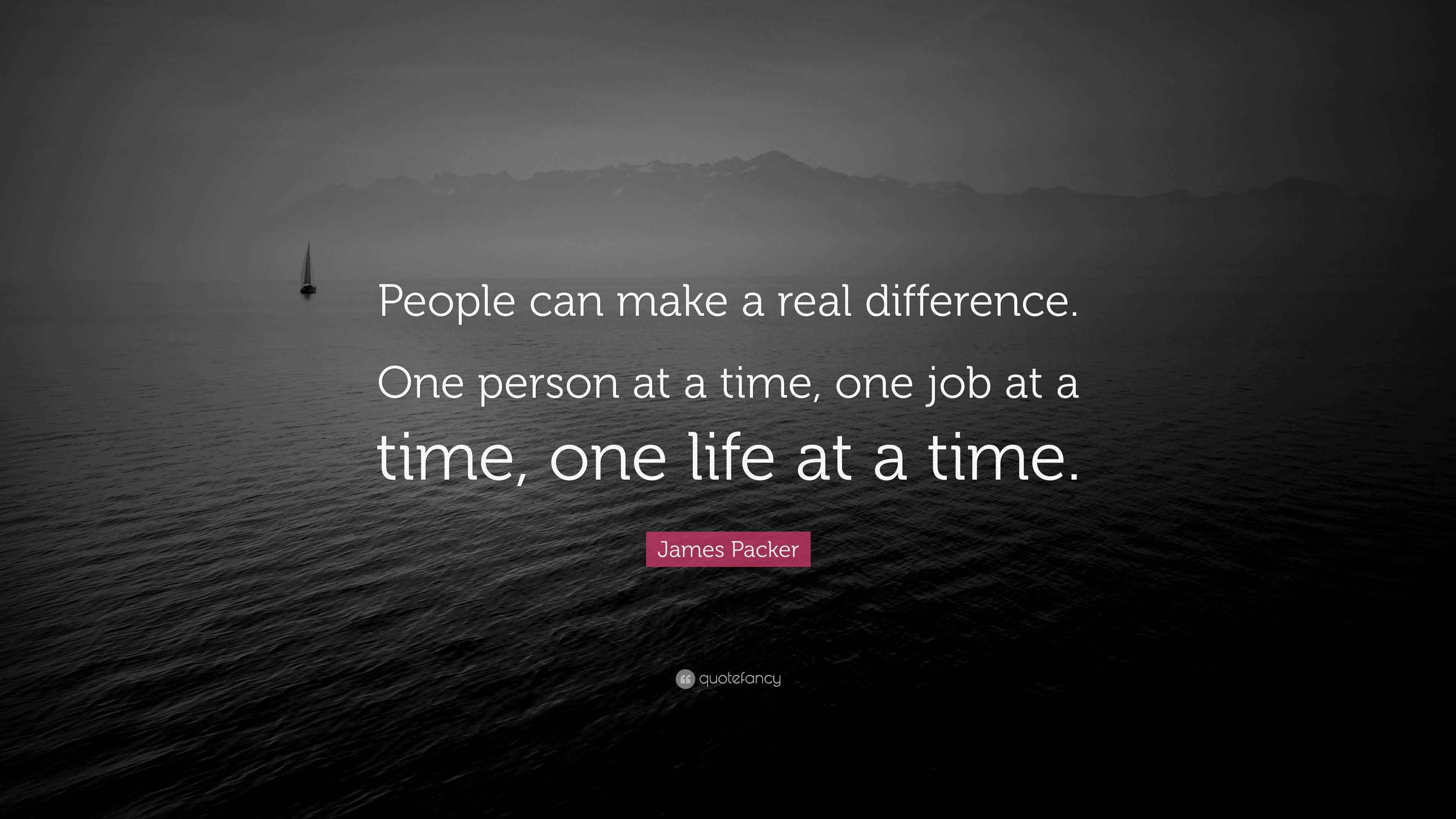James Packer Quote “People can make a real difference. One person at a