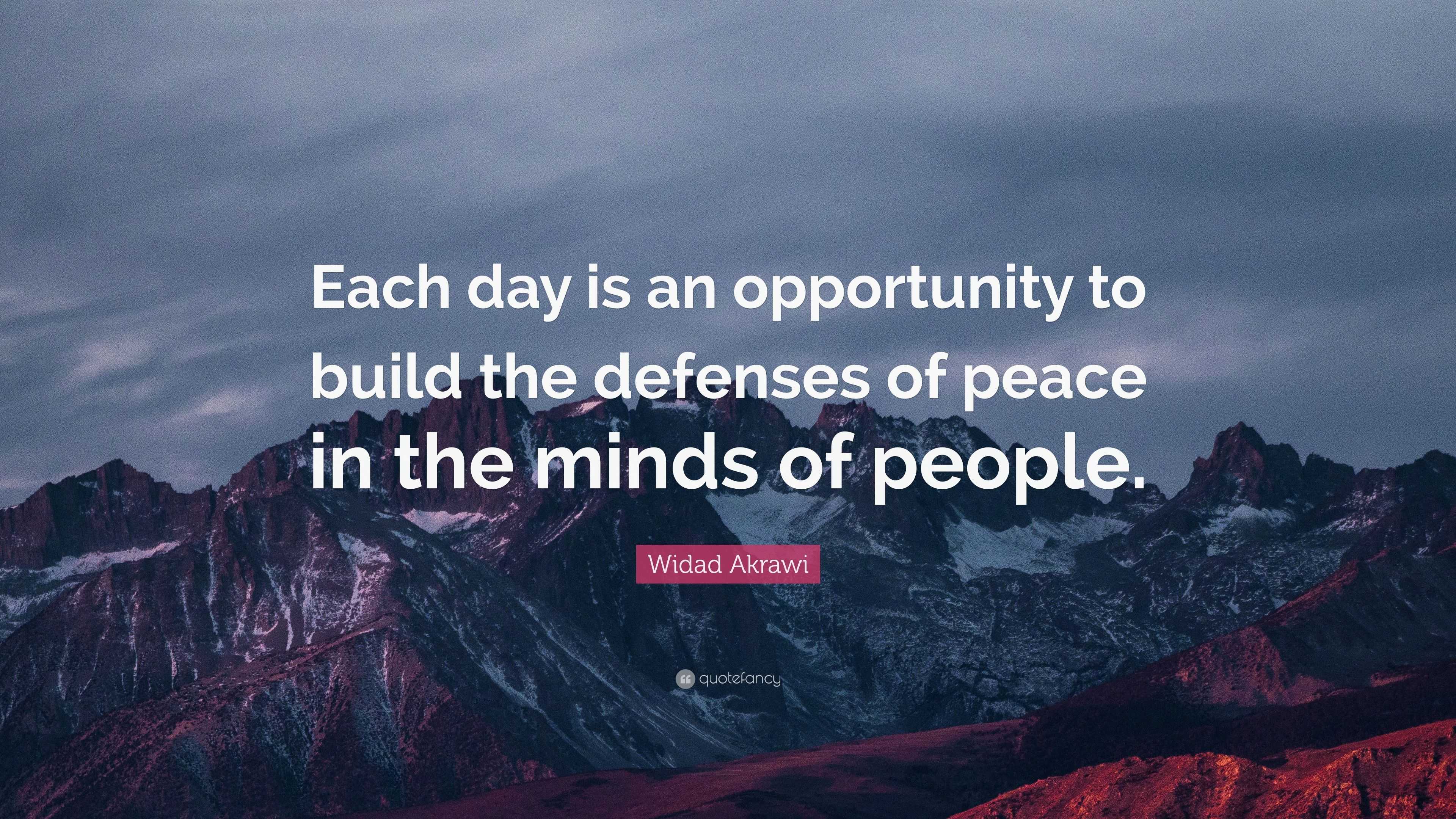 Widad Akrawi Quote: “Each day is an opportunity to build the defenses ...