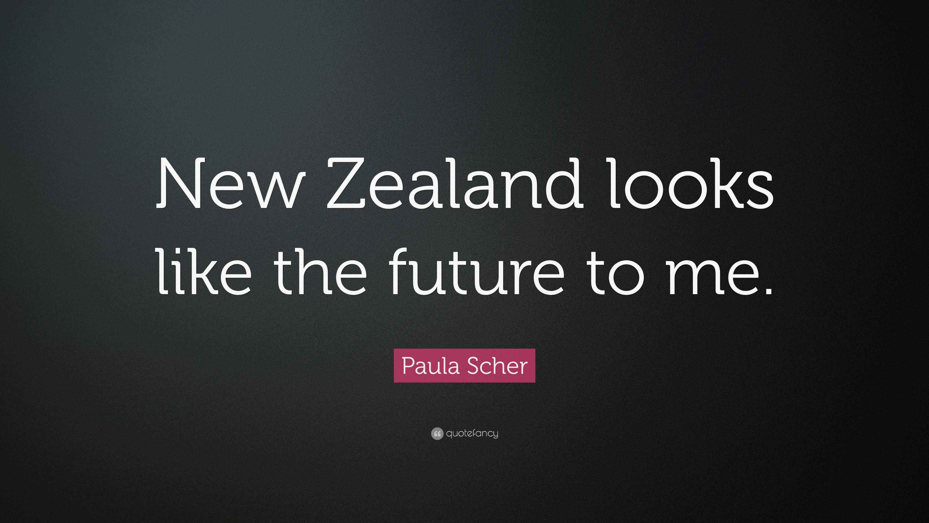 Paula Scher Quote “New Zealand looks like the future to me.”