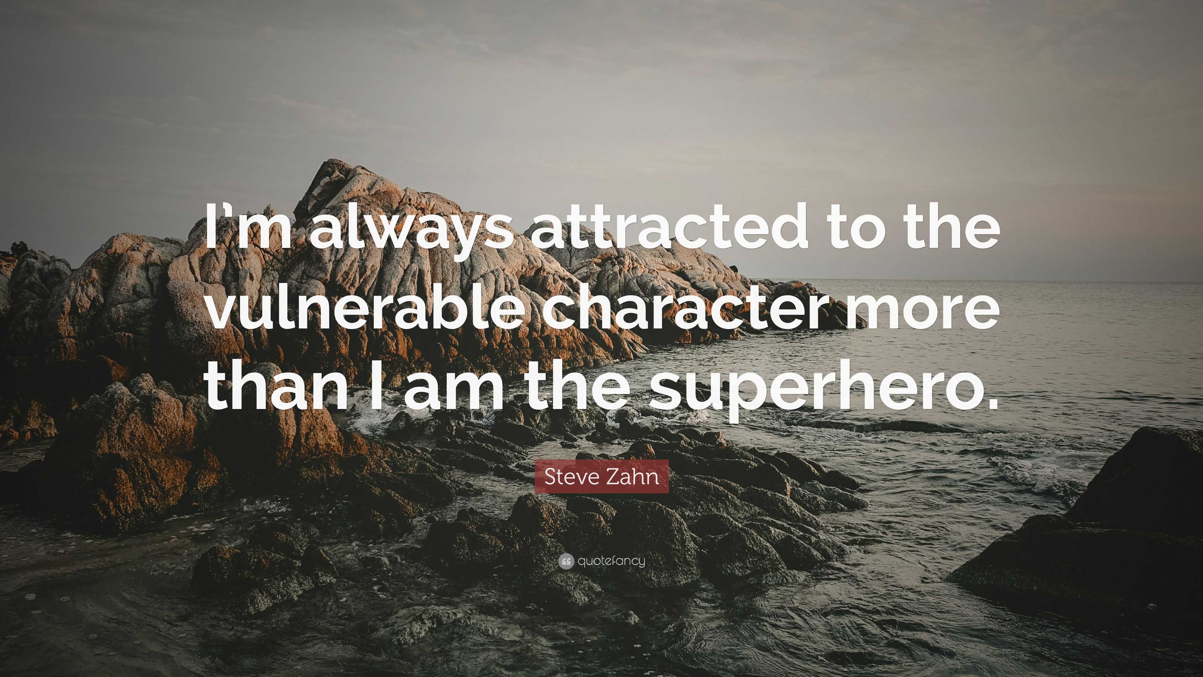 Steve Zahn Quote: “I’m always attracted to the vulnerable character ...