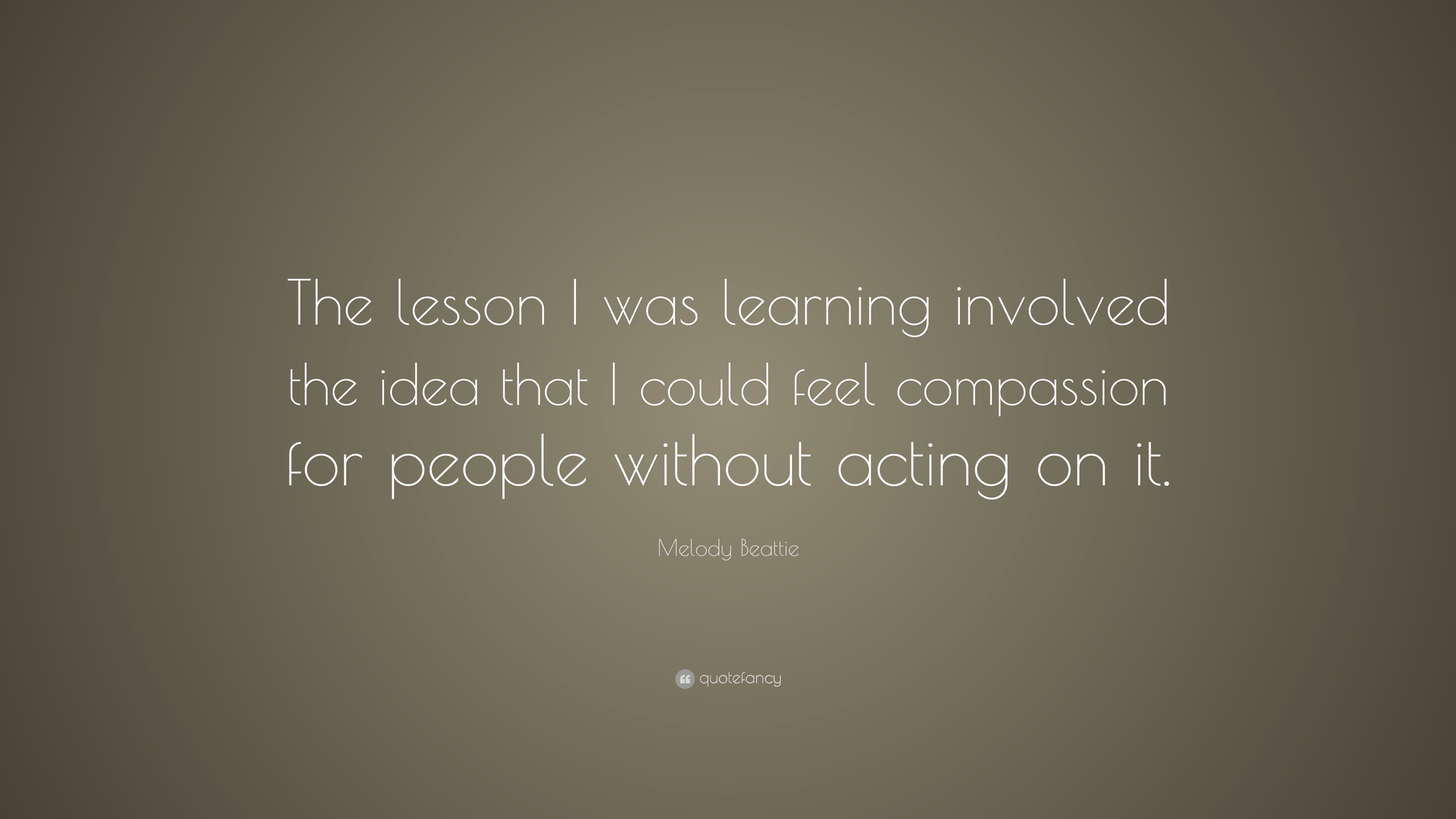 Melody Beattie Quote: “The lesson I was learning involved the idea that ...