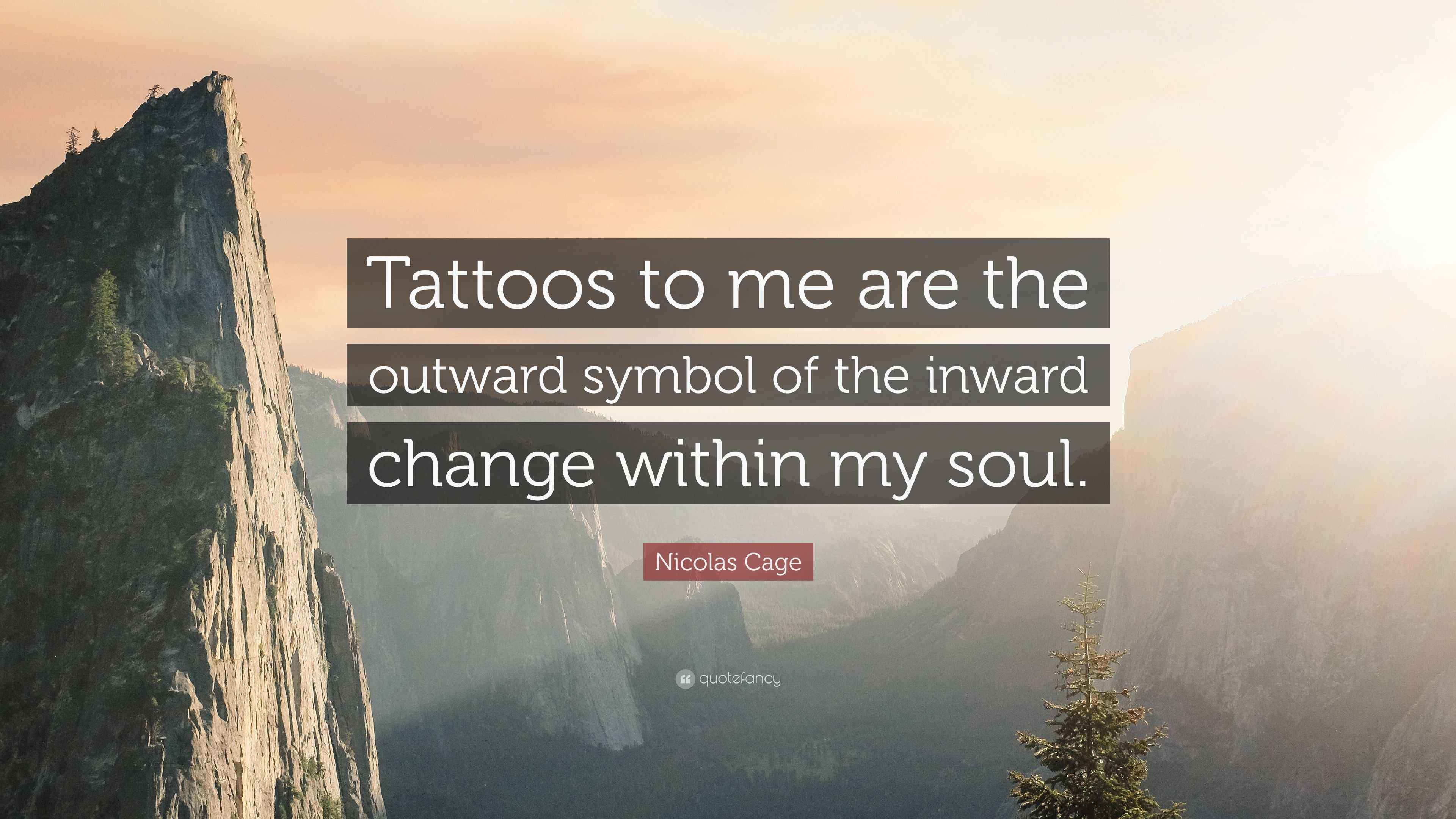 Nicolas Cage Quote: “Tattoos to me are the outward symbol of the inward ...