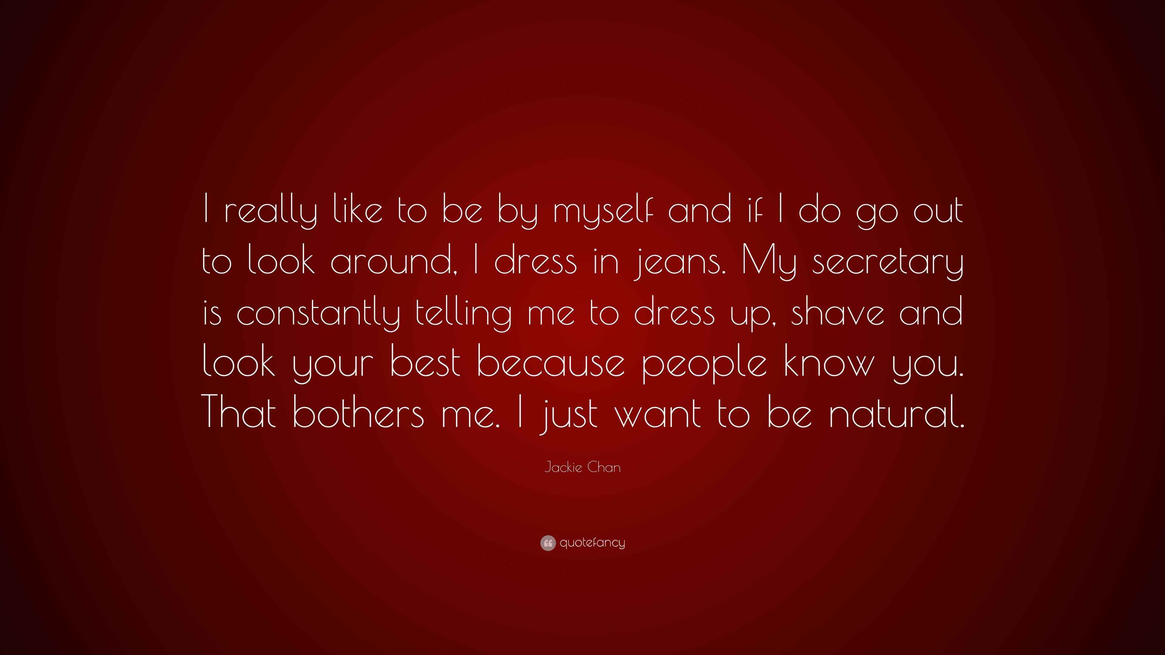 Jackie Chan Quote: “I really like to be 
