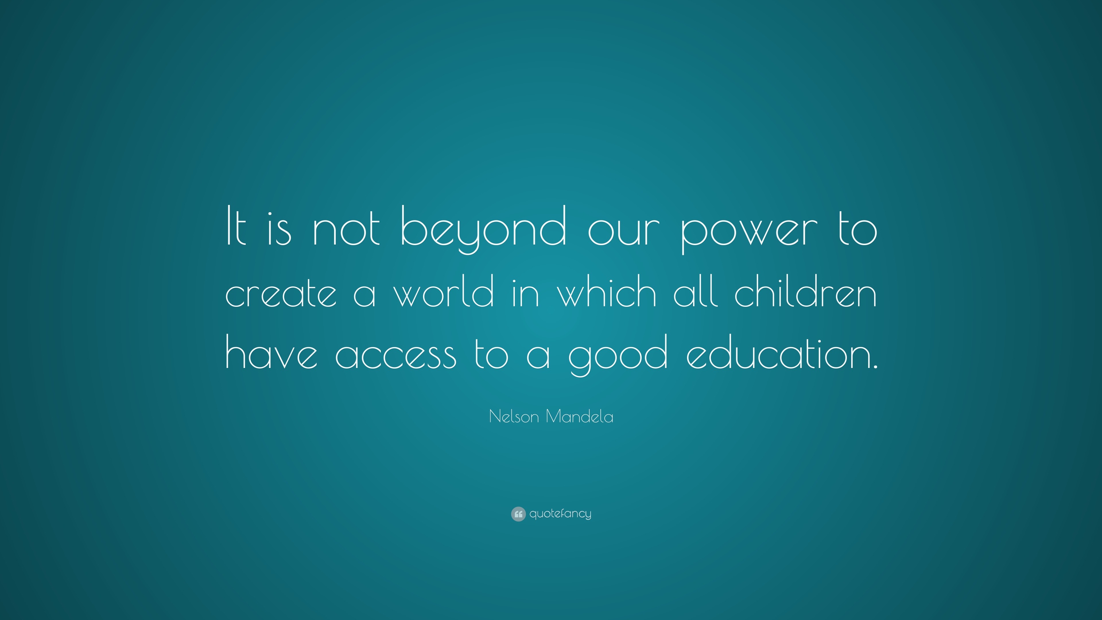 Nelson Mandela Quote: “It is not beyond our power to create a world in ...