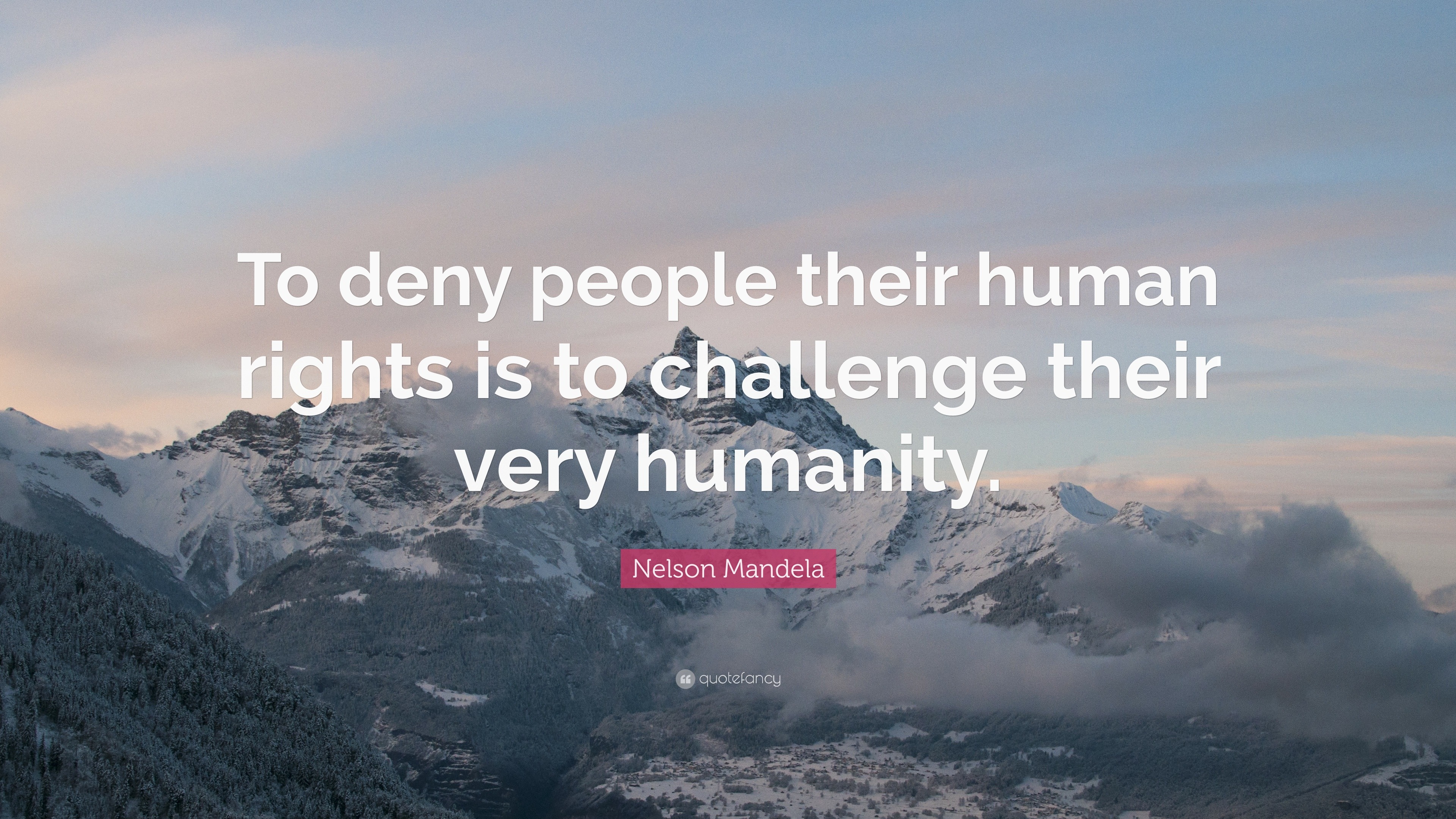 Nelson Mandela Quote: “To deny people their human rights is to ...