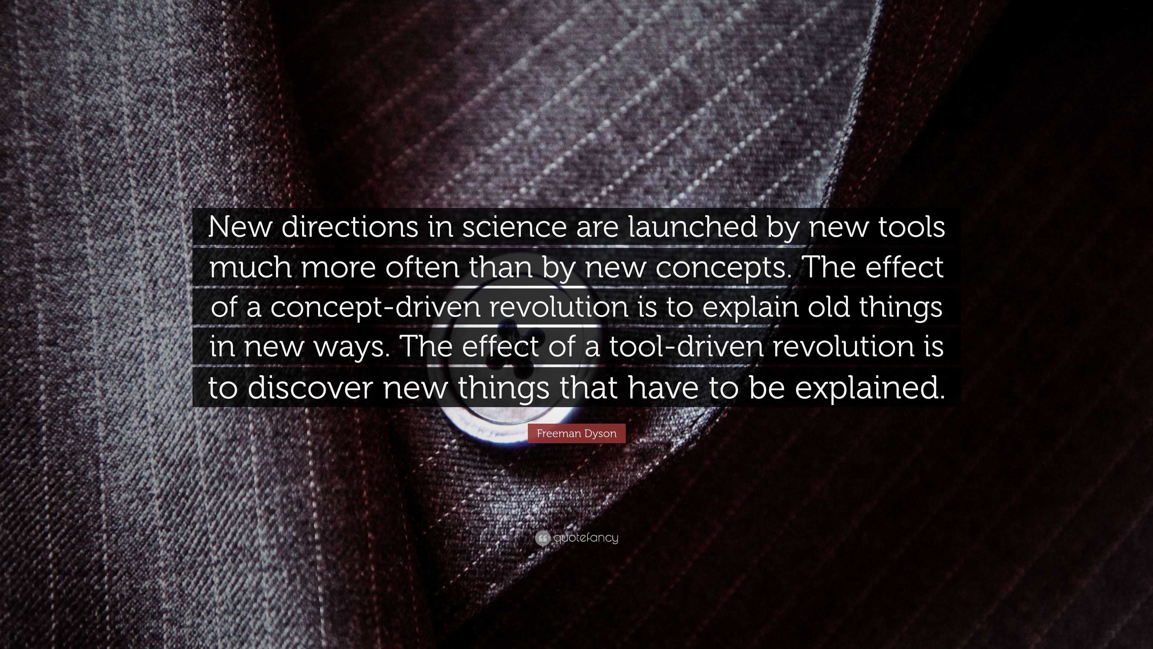 Freeman Dyson Quote “New directions in science are launched by new