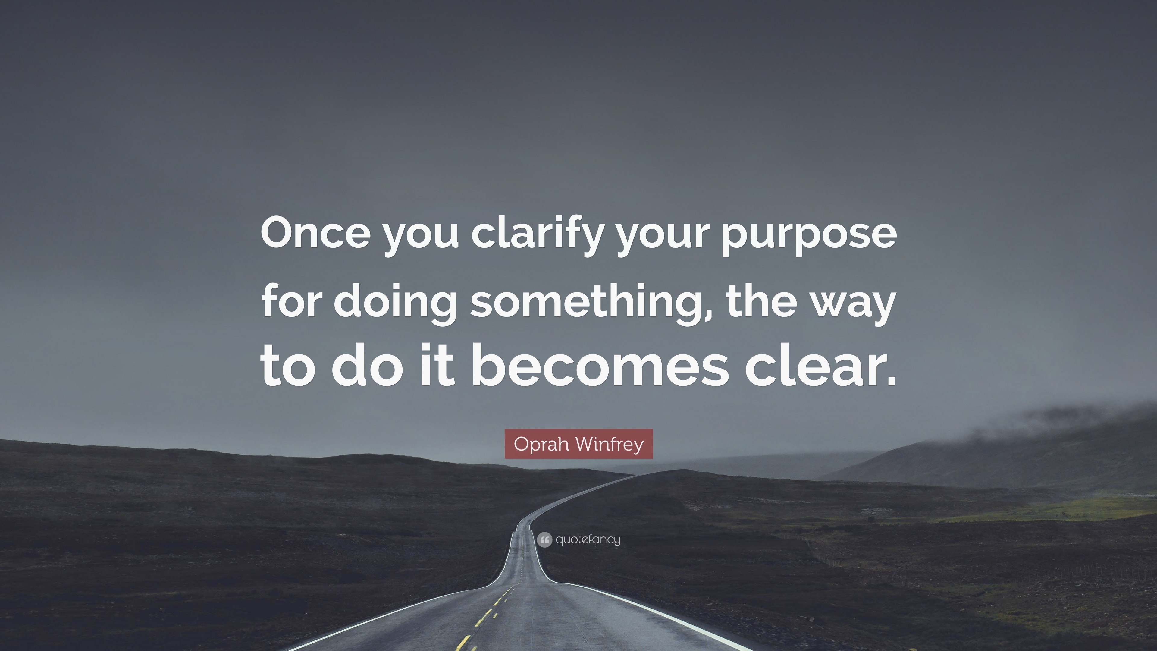 oprah-winfrey-quote-once-you-clarify-your-purpose-for-doing-something