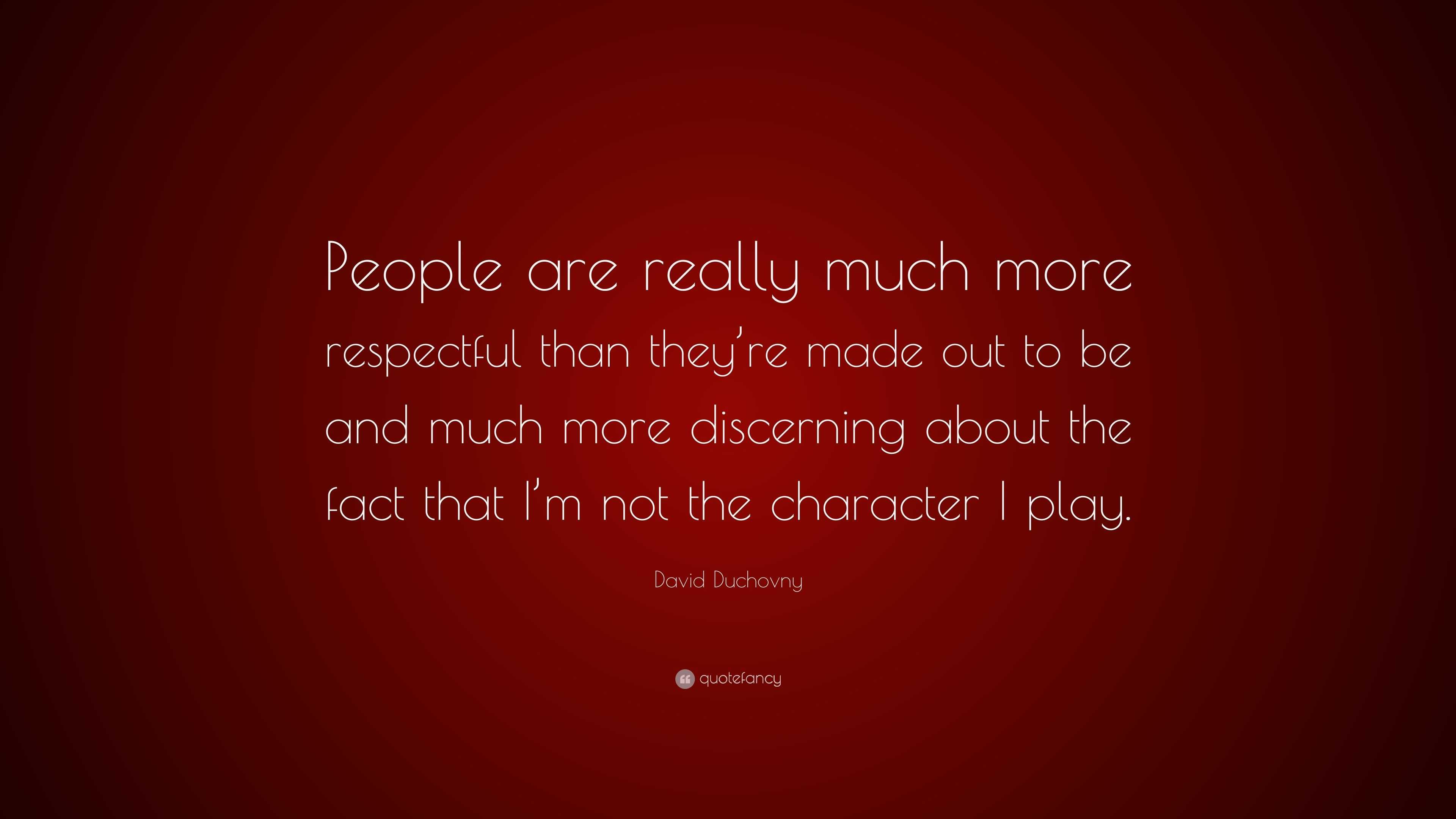 David Duchovny Quote: “People are really much more respectful than they ...