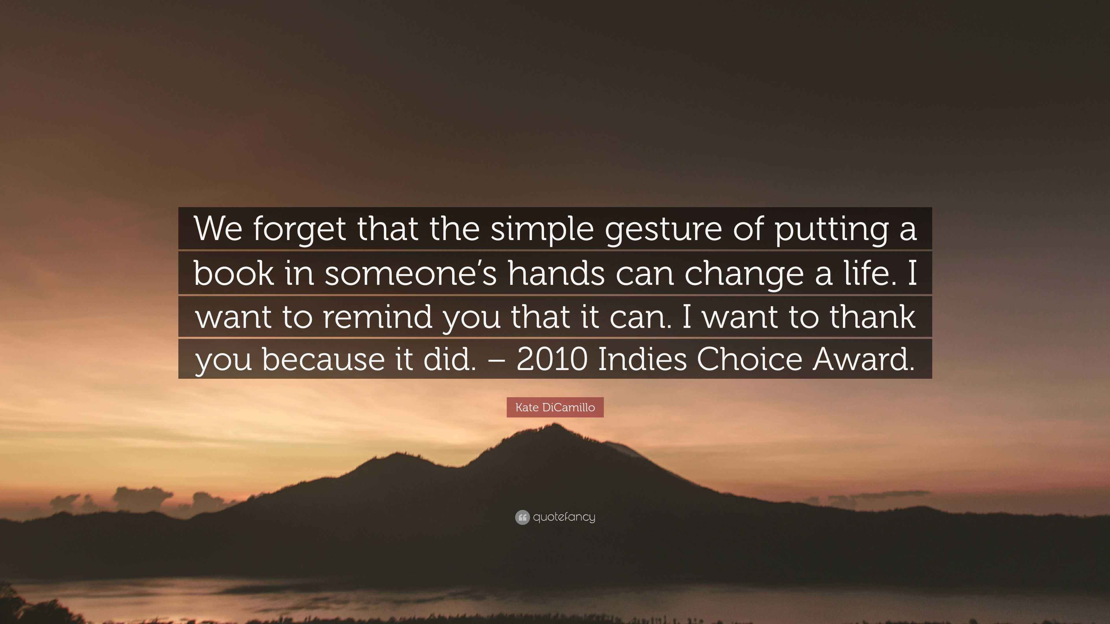 Kate DiCamillo Quote We Forget That The Simple Gesture Of Putting A