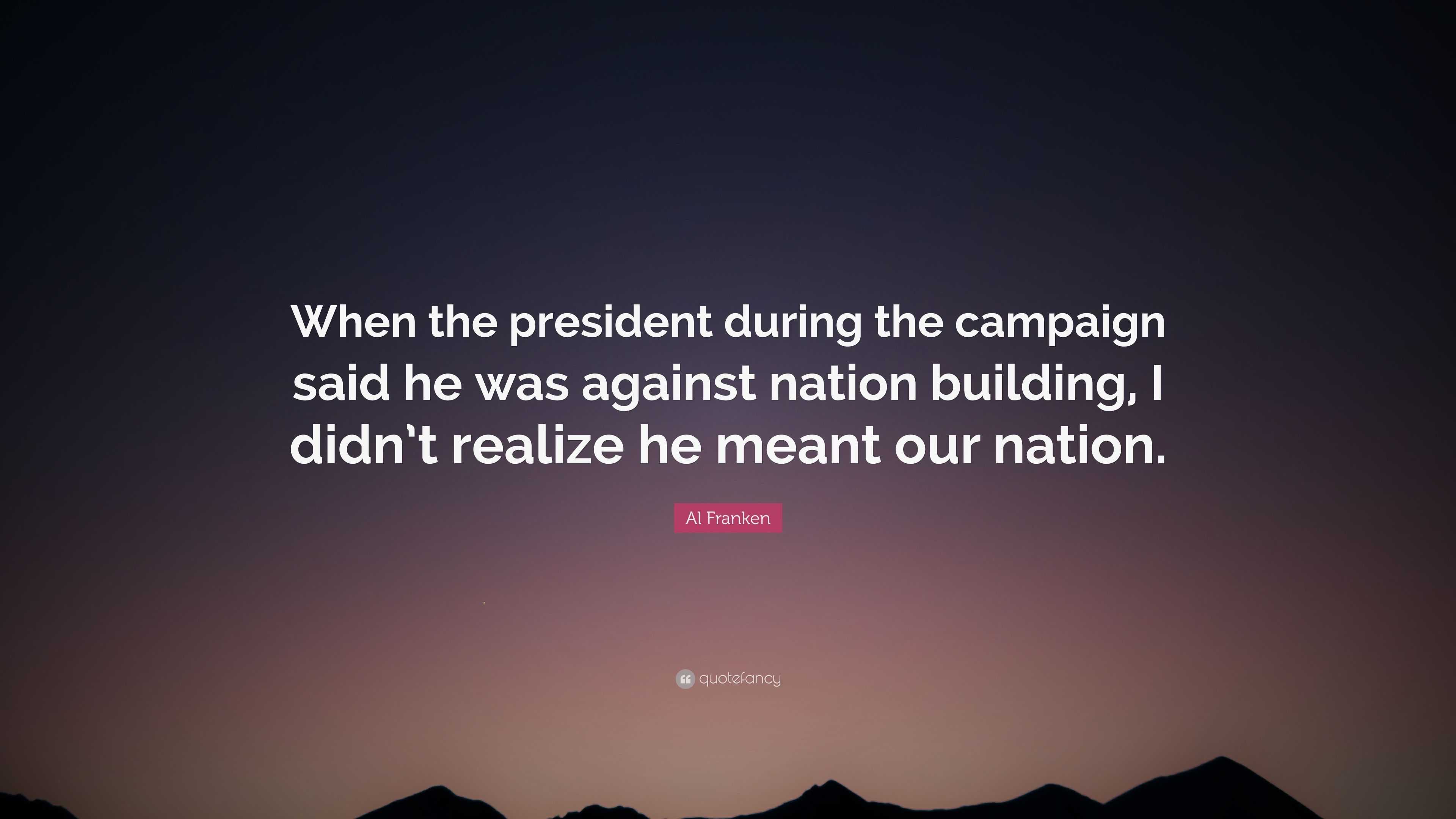 Al Franken Quote: “When The President During The Campaign Said He Was ...