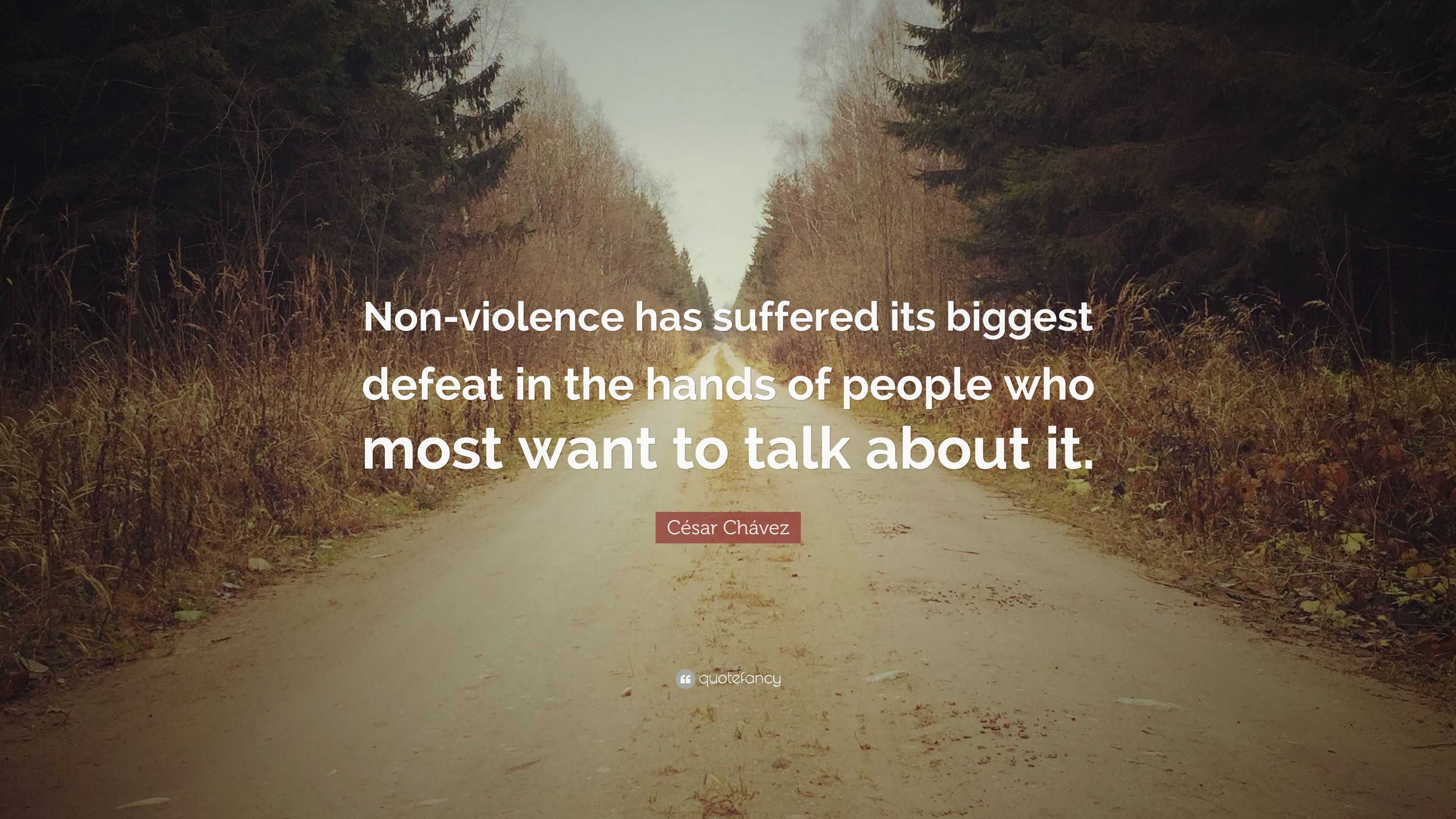 César Chávez Quote: “Non-violence has suffered its biggest defeat in ...