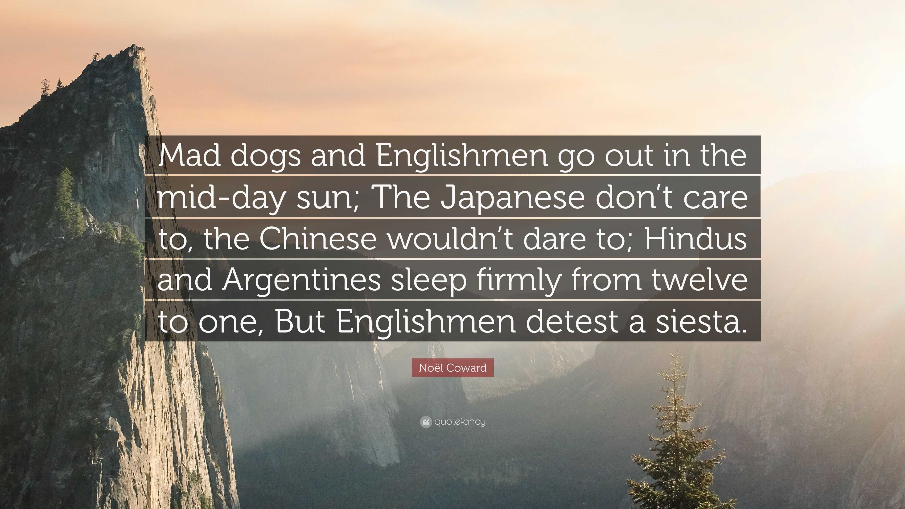 Noël Coward Quote Mad Dogs And Englishmen Go Out In The - 