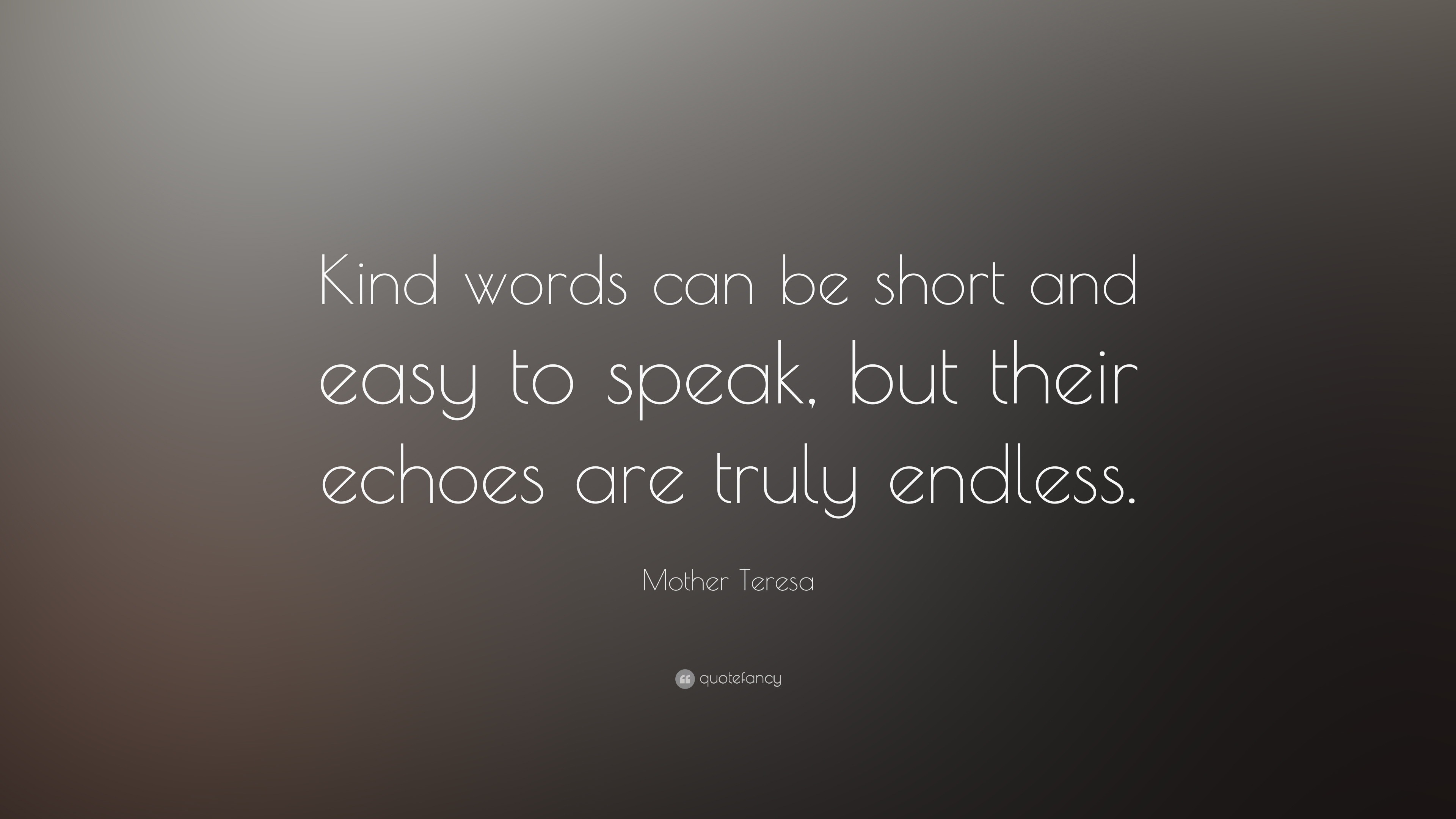 mother-teresa-quote-kind-words-can-be-short-and-easy-to-speak-but