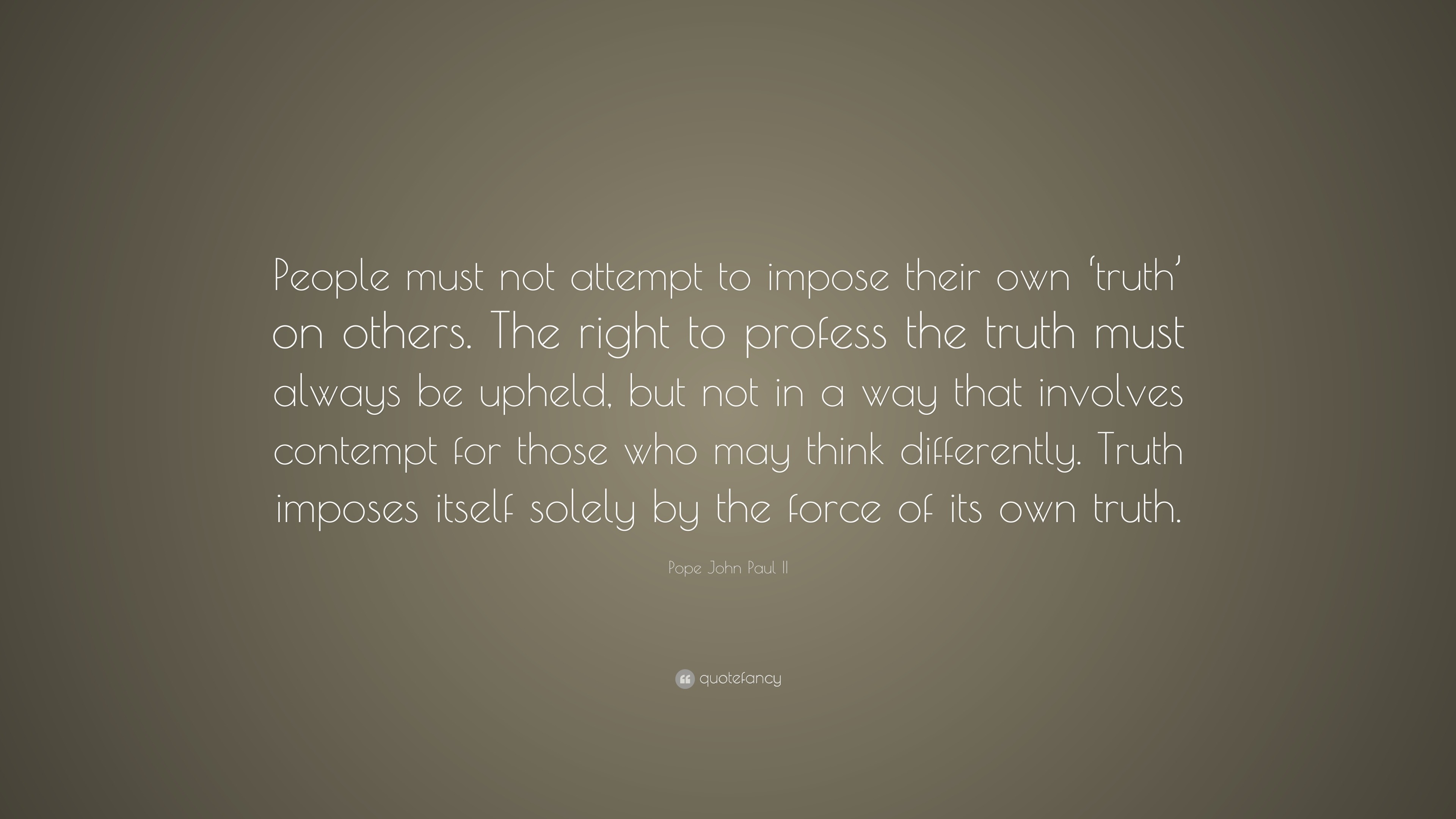 Pope John Paul II Quote: “People must not attempt to impose their own ...