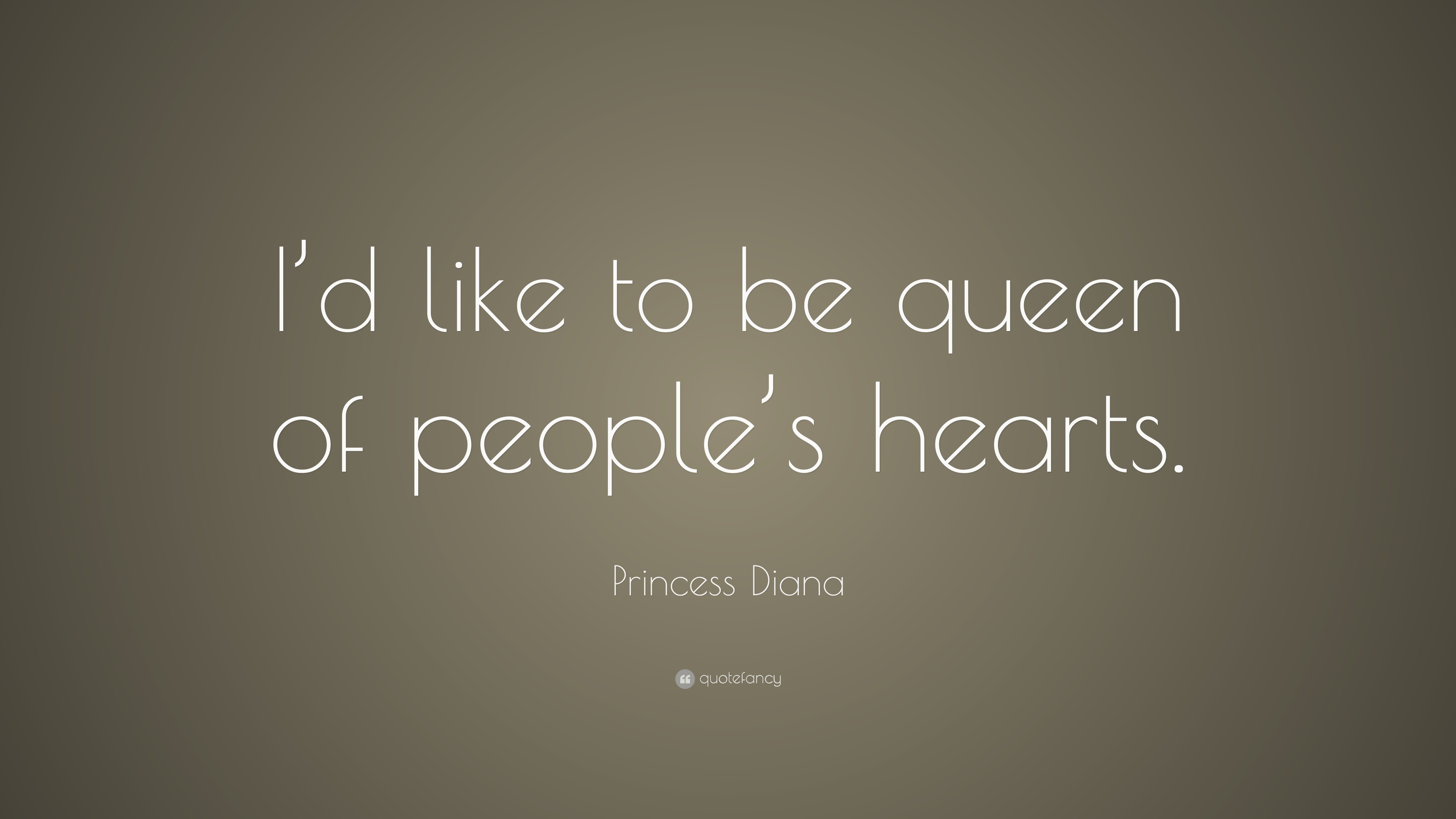 I don t appreciate. Princess Diana quotes. I swear.