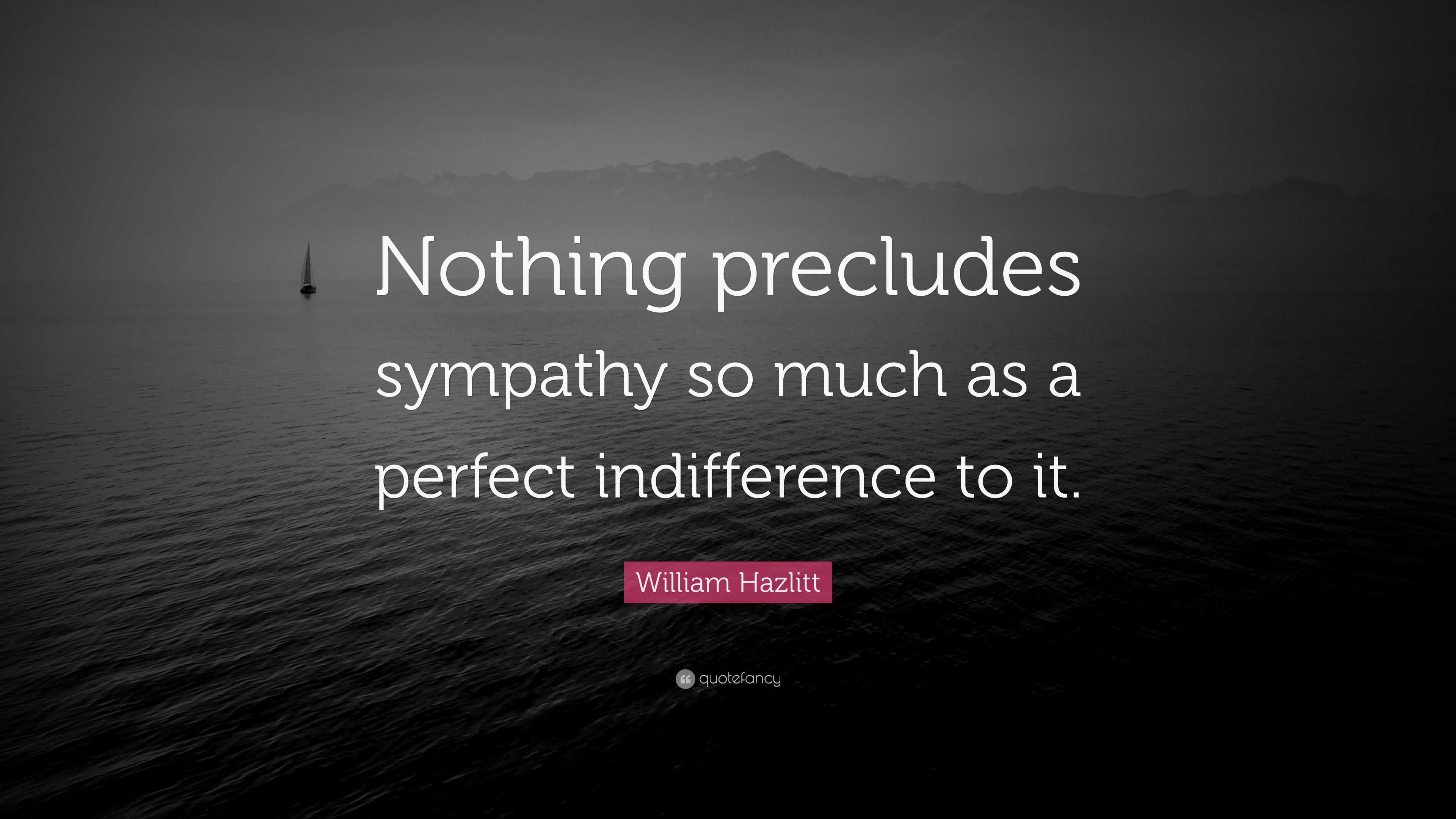 william-hazlitt-quote-nothing-precludes-sympathy-so-much-as-a-perfect