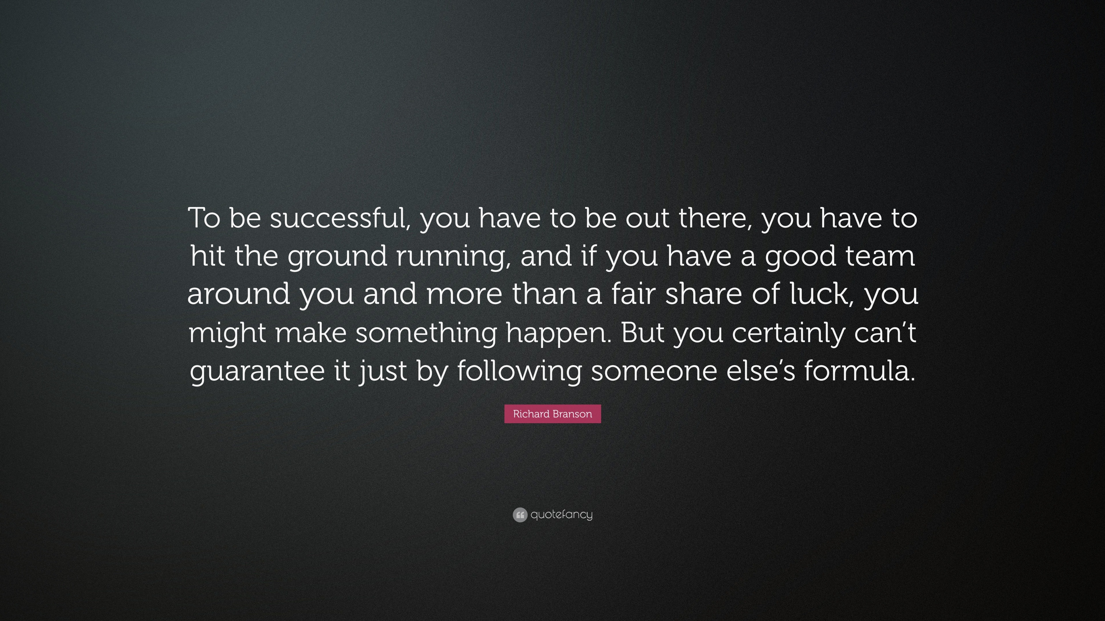 Richard Branson Quote: “To be successful, you have to be out there, you ...