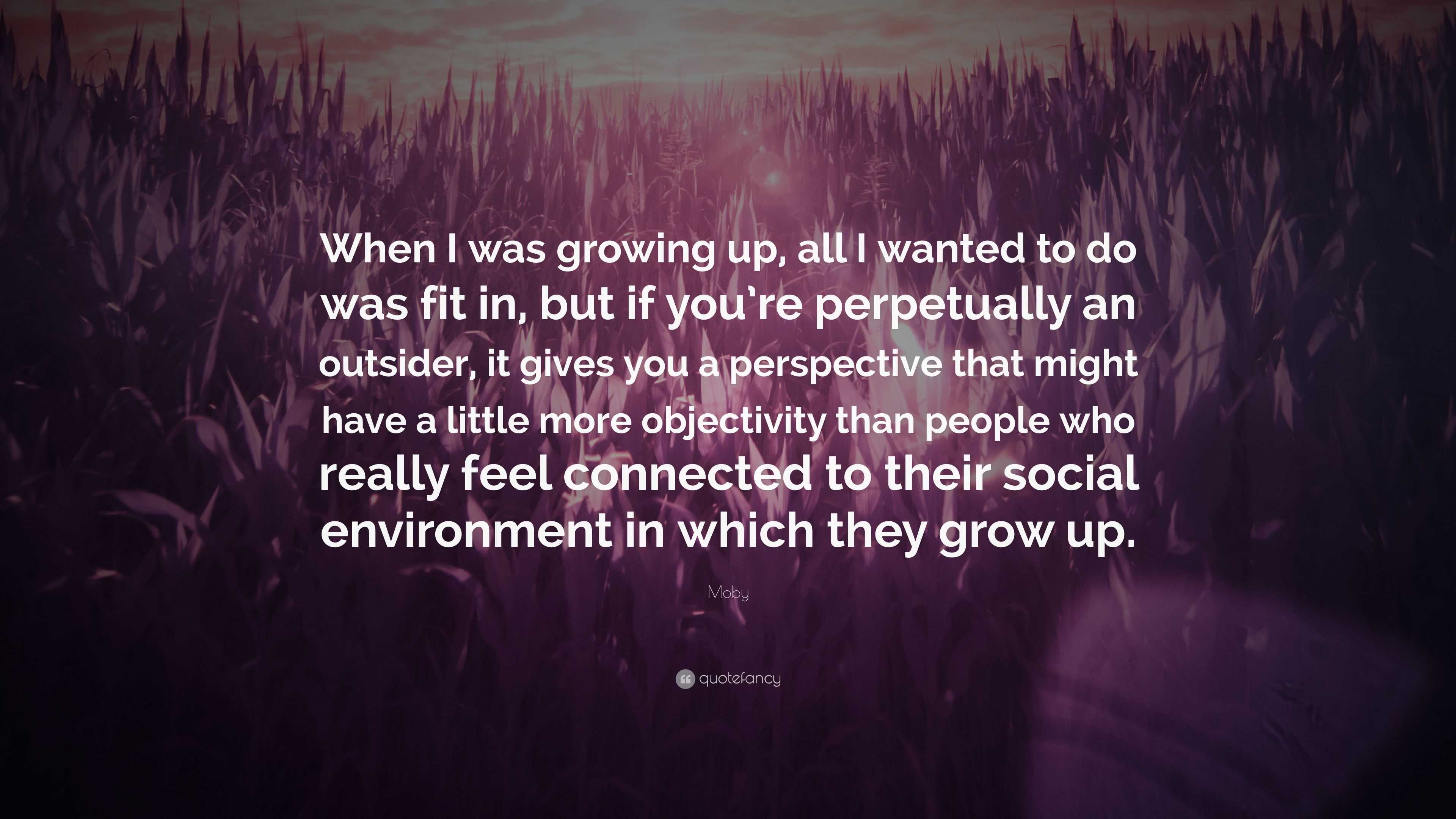 Moby Quote: “When I was growing up, all I wanted to do was fit in, but