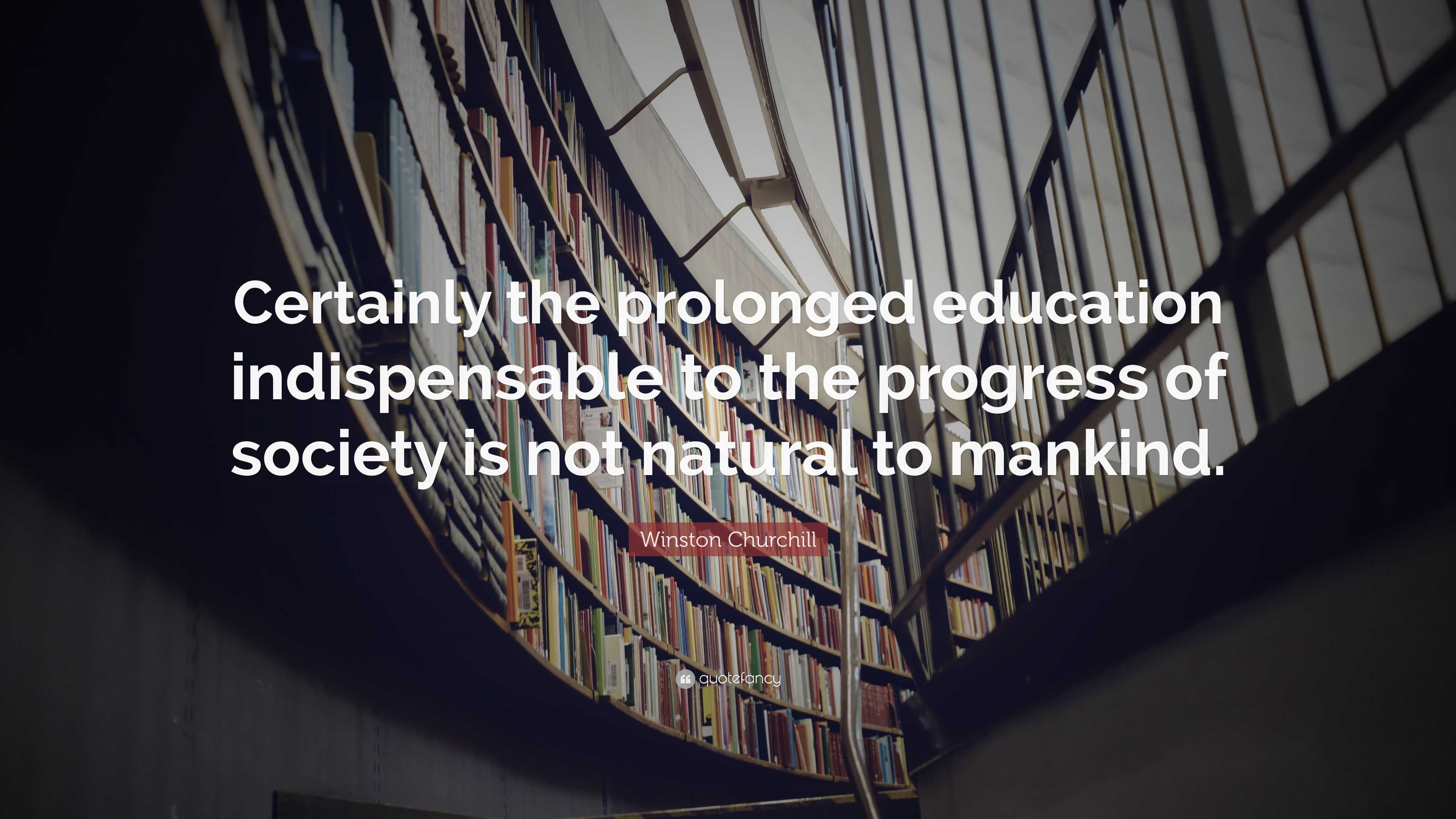 Winston Churchill Quote: “certainly The Prolonged Education 