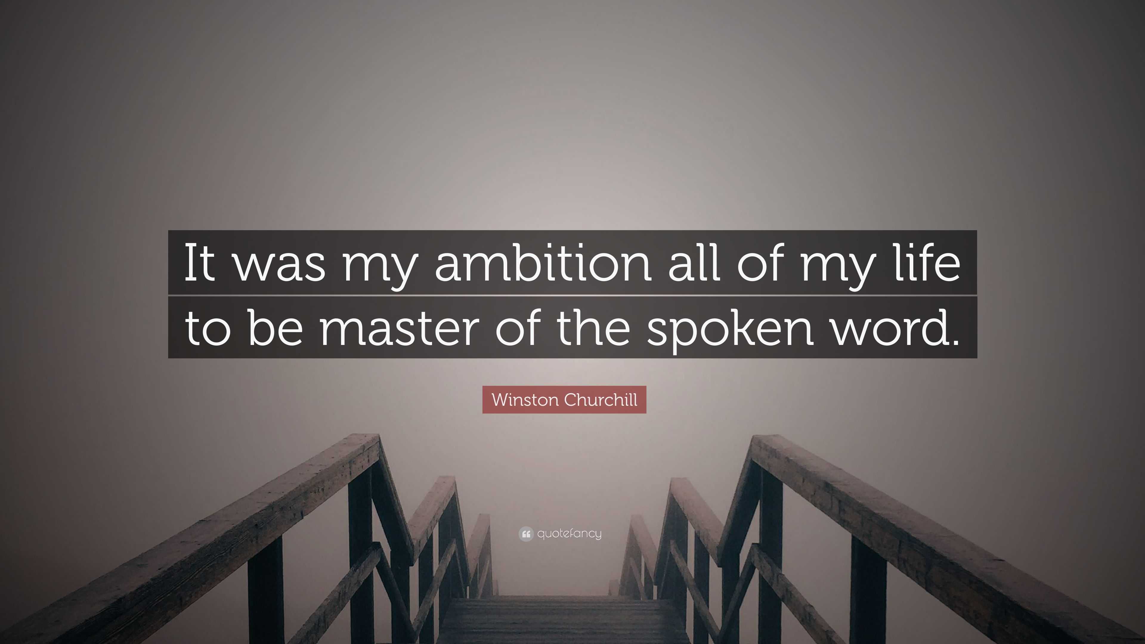 Winston Churchill Quote It Was My Ambition All Of My Life To Be