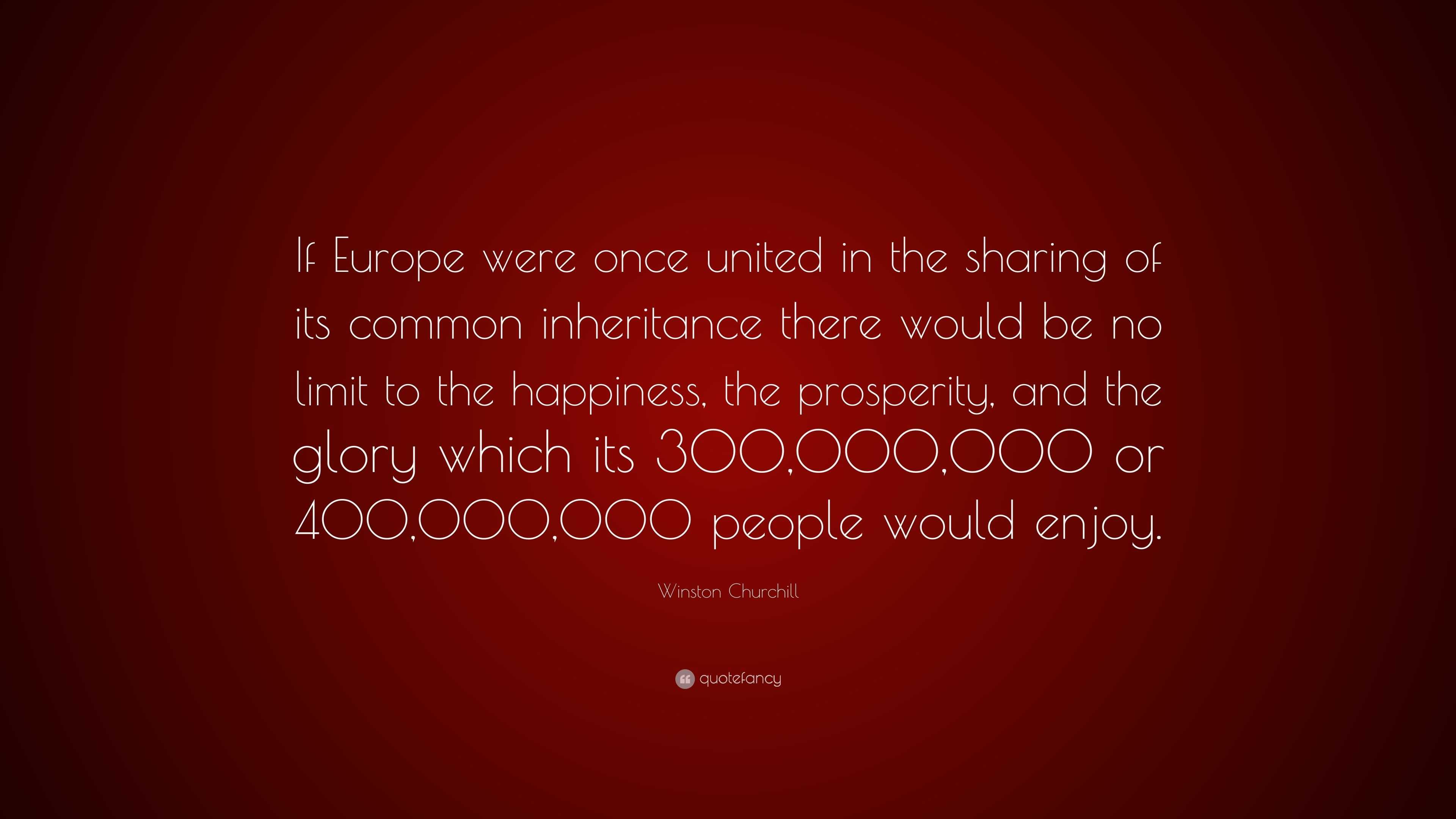 Winston Churchill Quote: “If Europe were once united in the sharing of ...