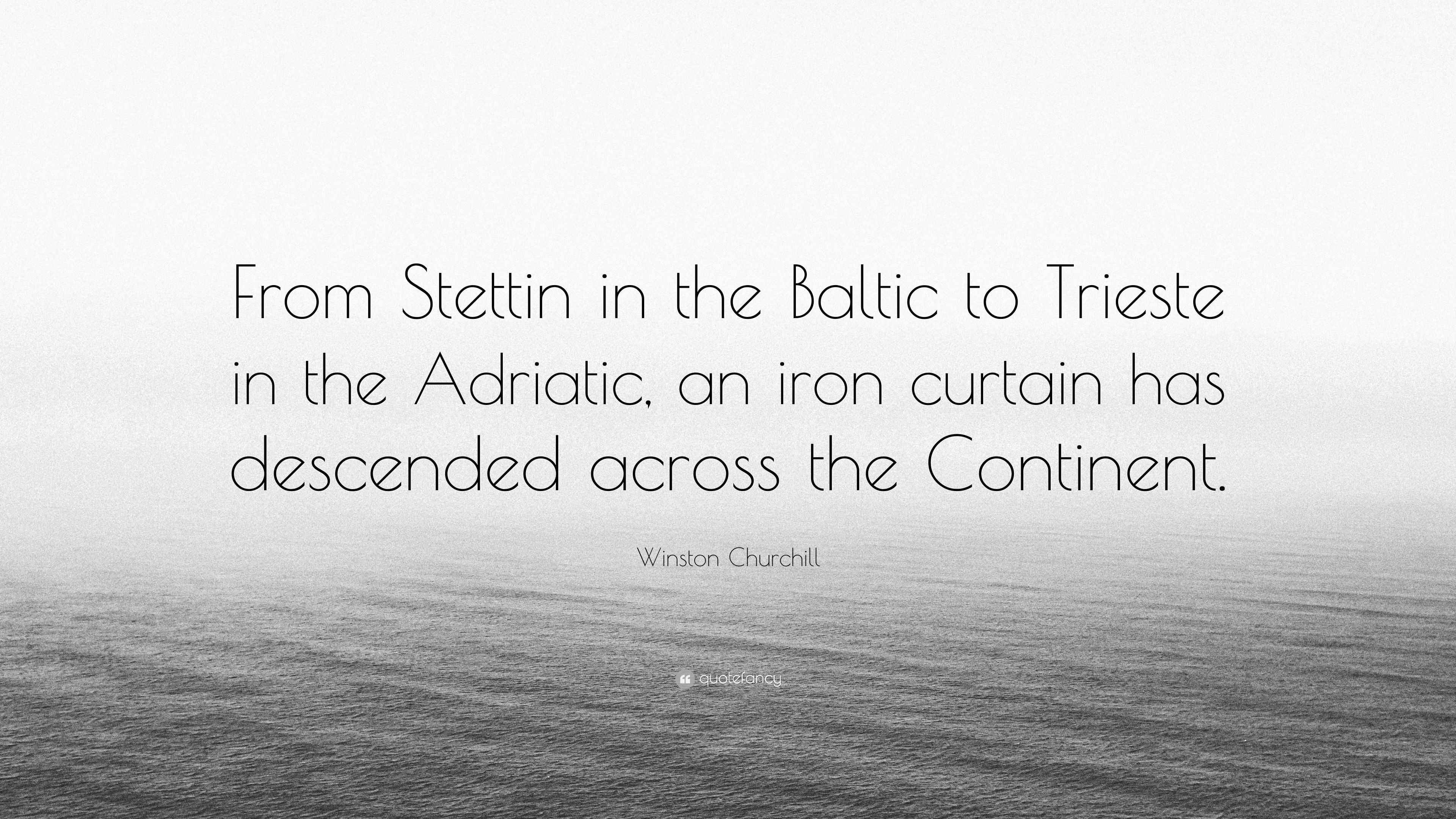 Winston Churchill Quote “From Stettin in the Baltic to Trieste in the