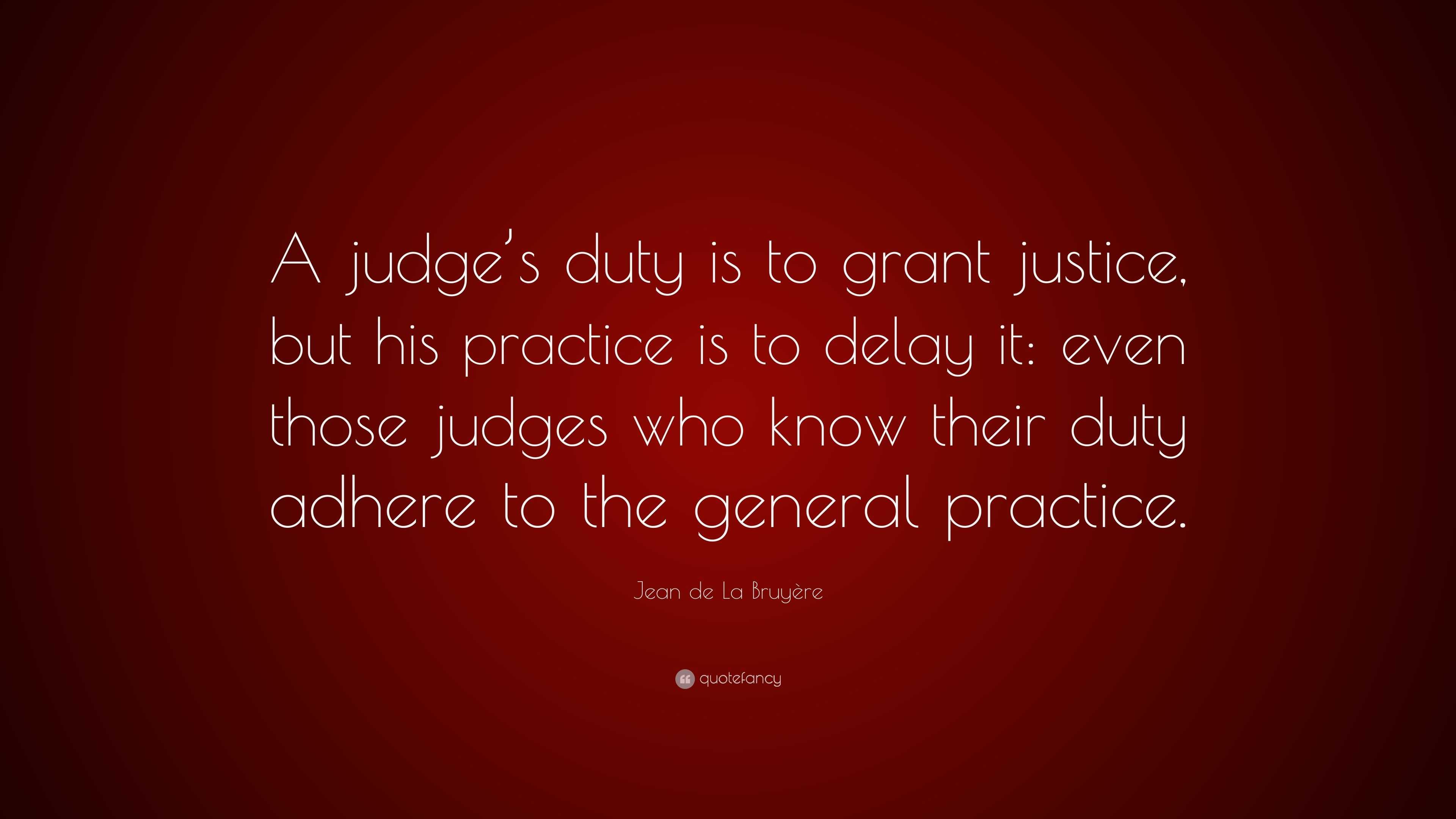 Jean De La Bruyère Quote: “a Judge’s Duty Is To Grant Justice, But His 