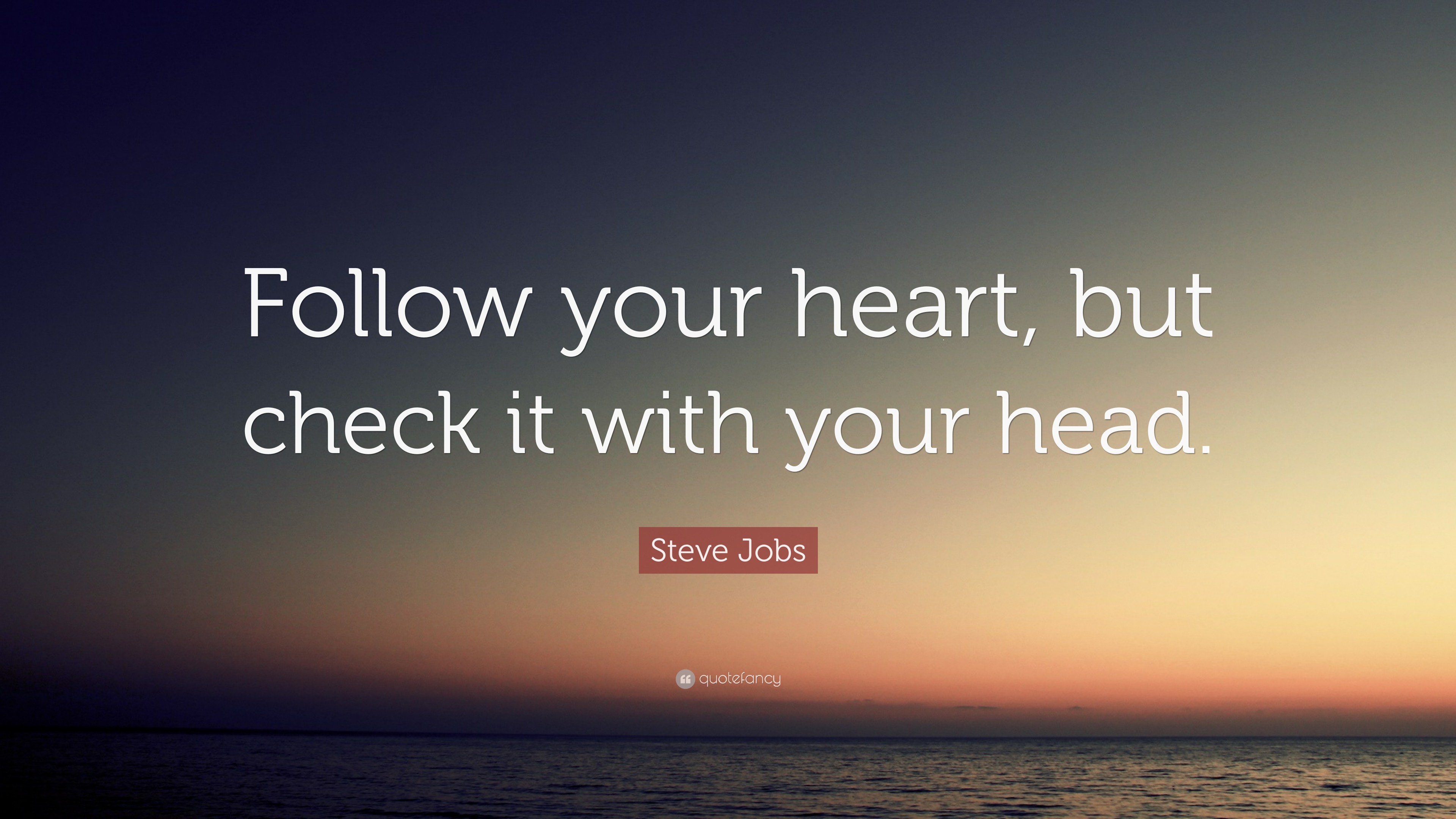 Steve Jobs Quote “follow Your Heart But Check It With Your Head” 
