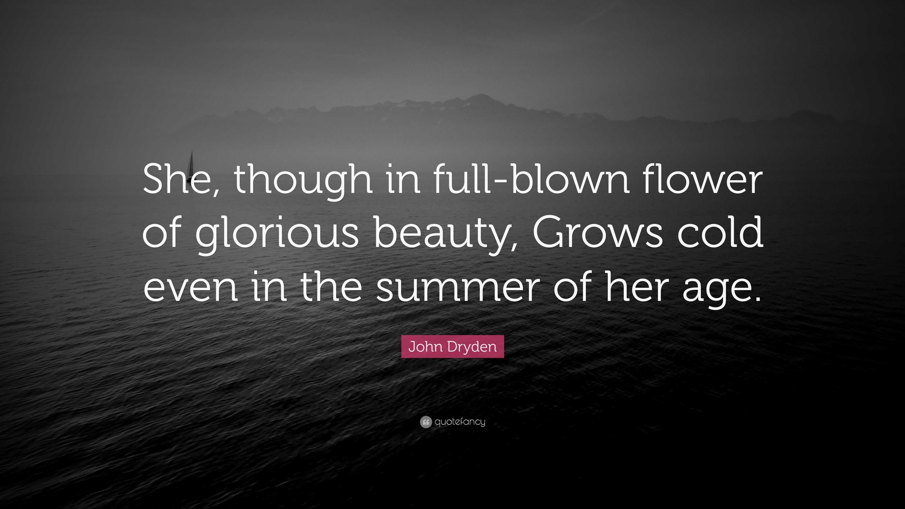 https://quotefancy.com/media/wallpaper/3840x2160/4255782-John-Dryden-Quote-She-though-in-full-blown-flower-of-glorious.jpg