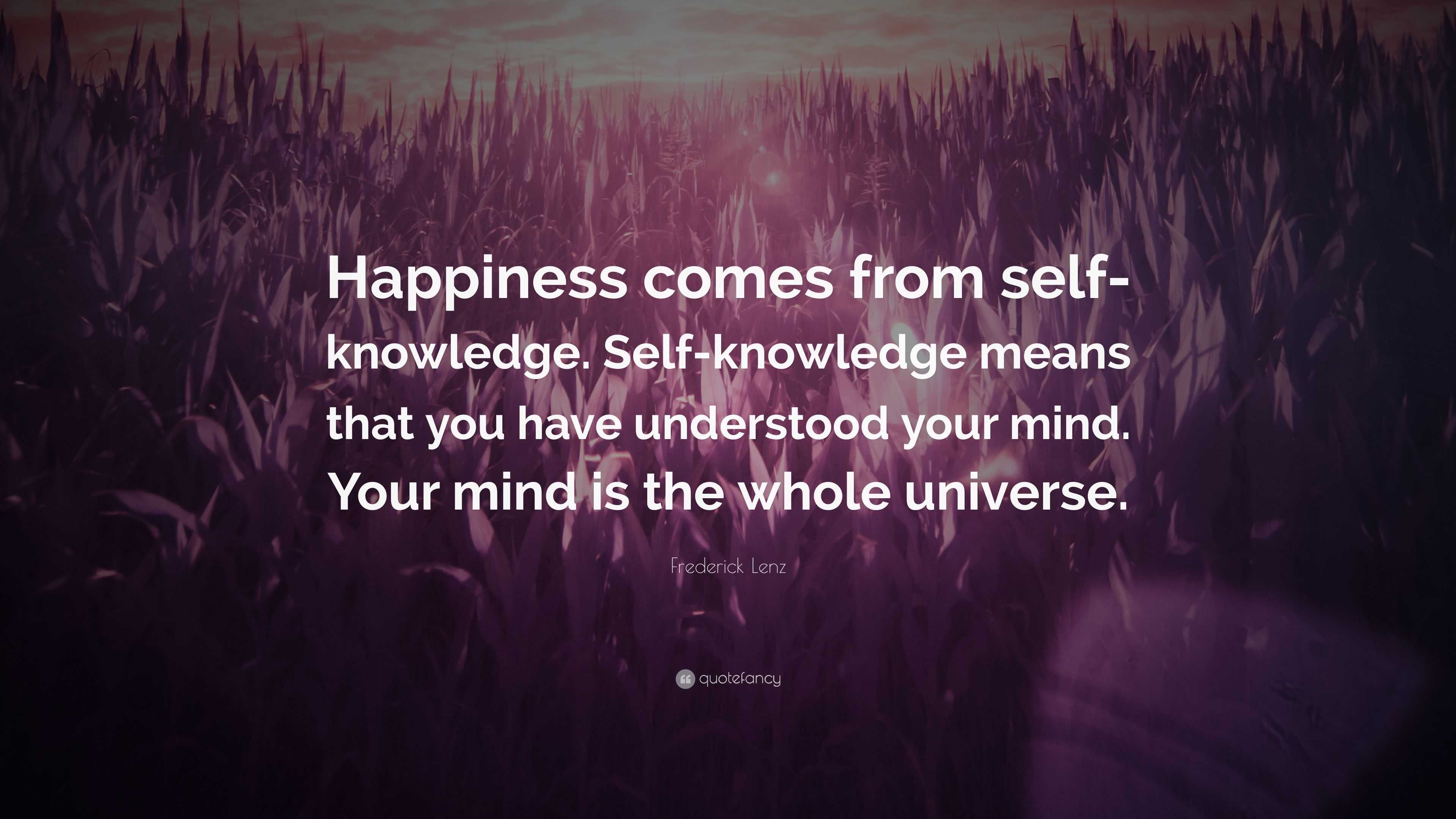 Frederick Lenz Quote “happiness Comes From Self Knowledge Self