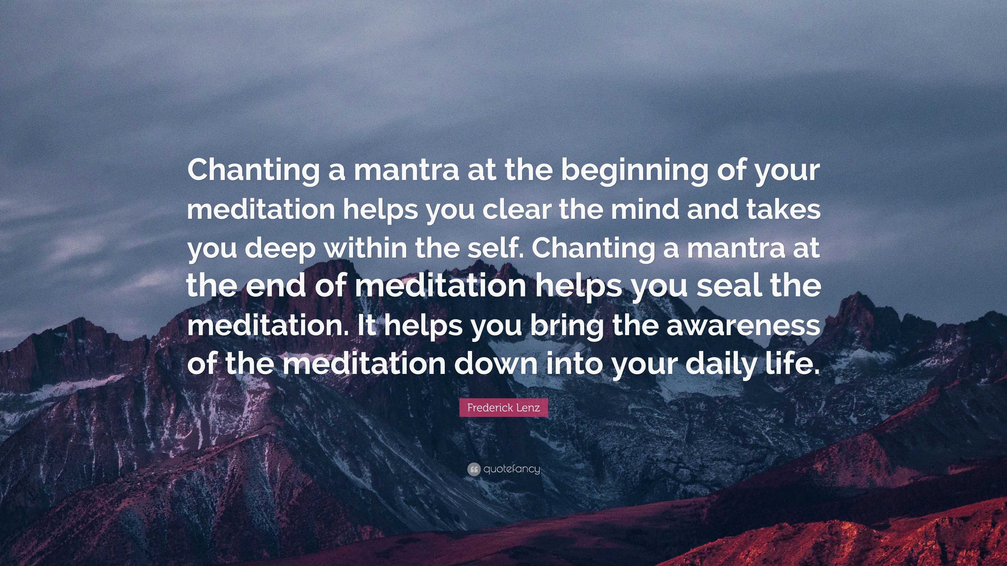 Frederick Lenz Quote: “Chanting a mantra at the beginning of your ...