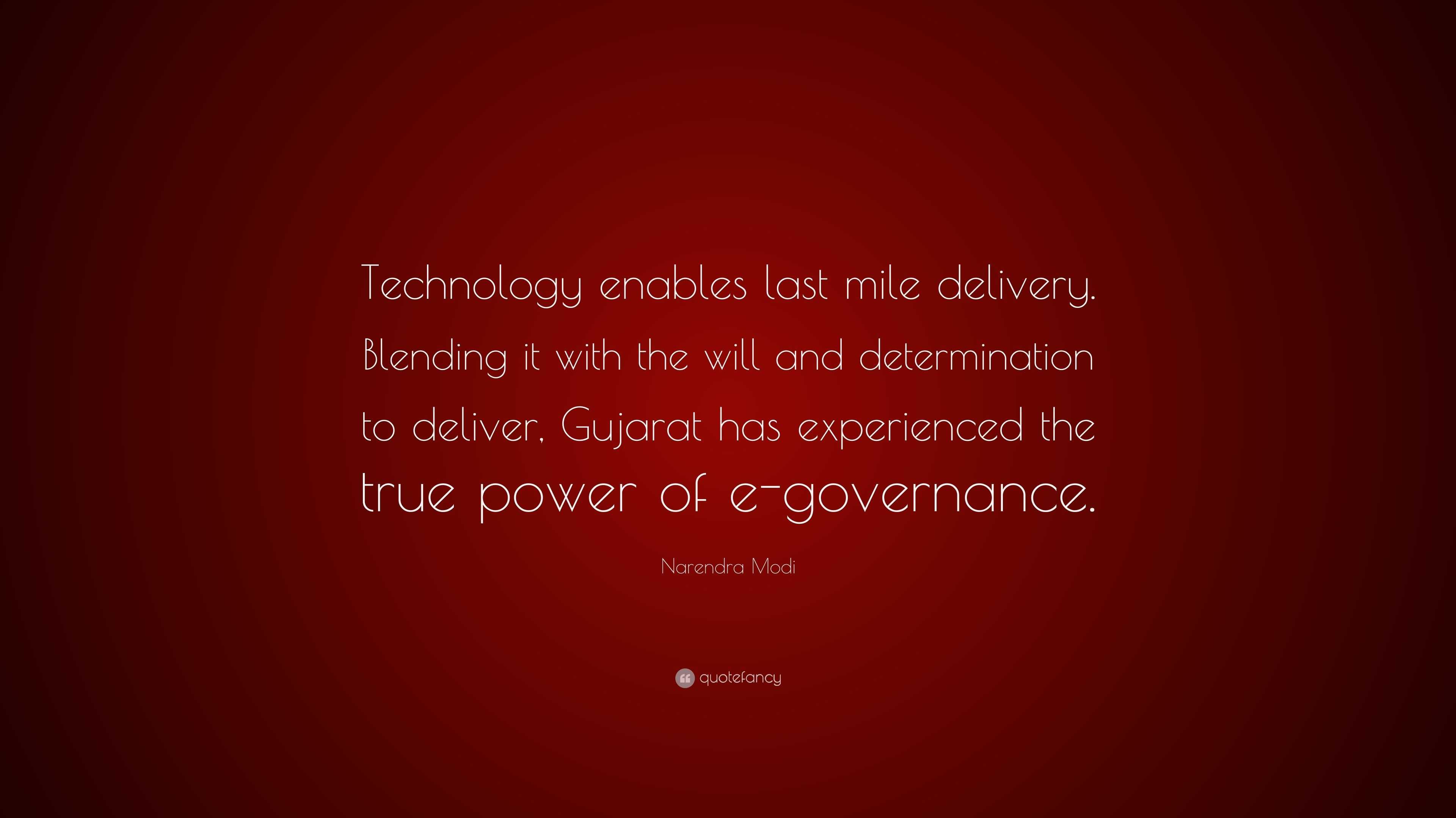 Narendra Modi Quote: “Technology enables last mile delivery. Blending ...