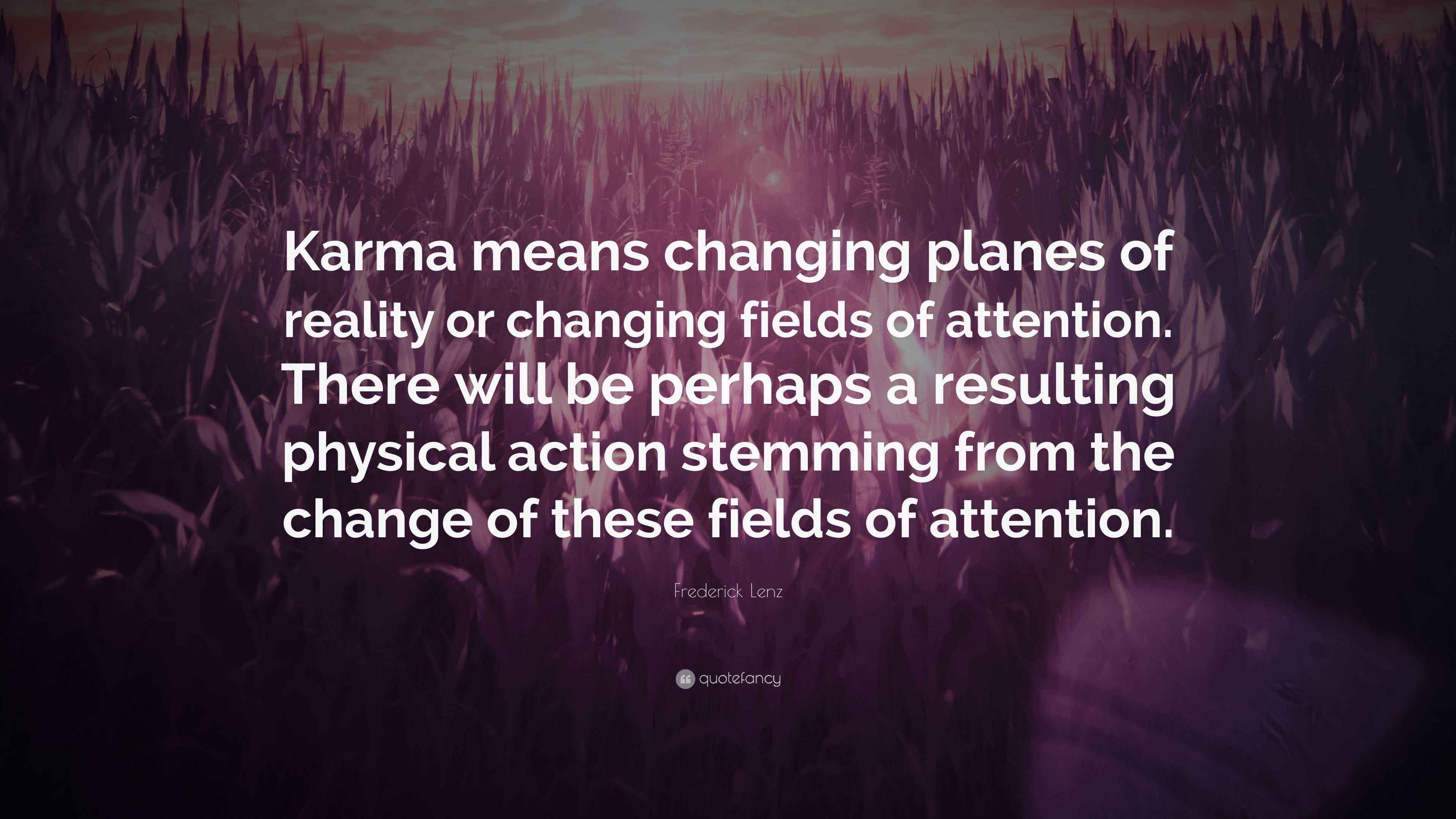 Frederick Lenz Quote “Karma means changing planes of reality or