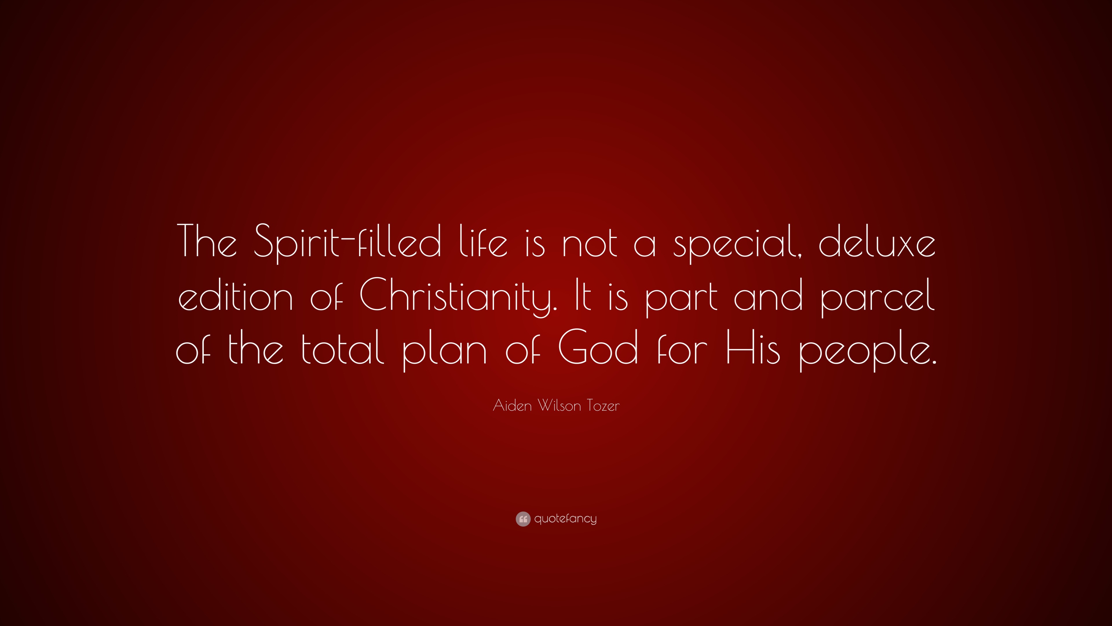 Aiden Wilson Tozer Quote “The Spirit filled life is not a special