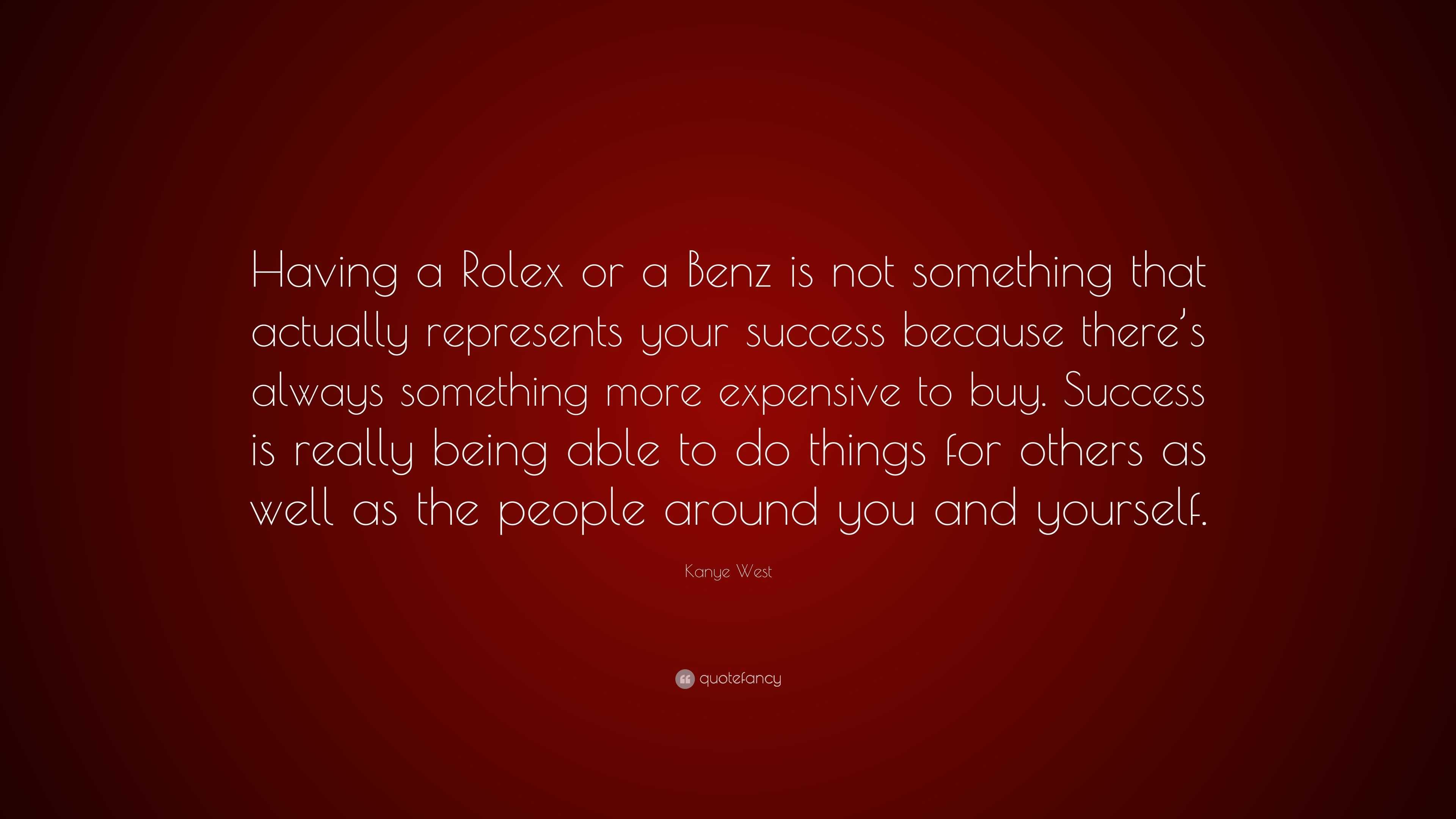 Kanye West Quote: “Having a Rolex or a Benz is not something that ...