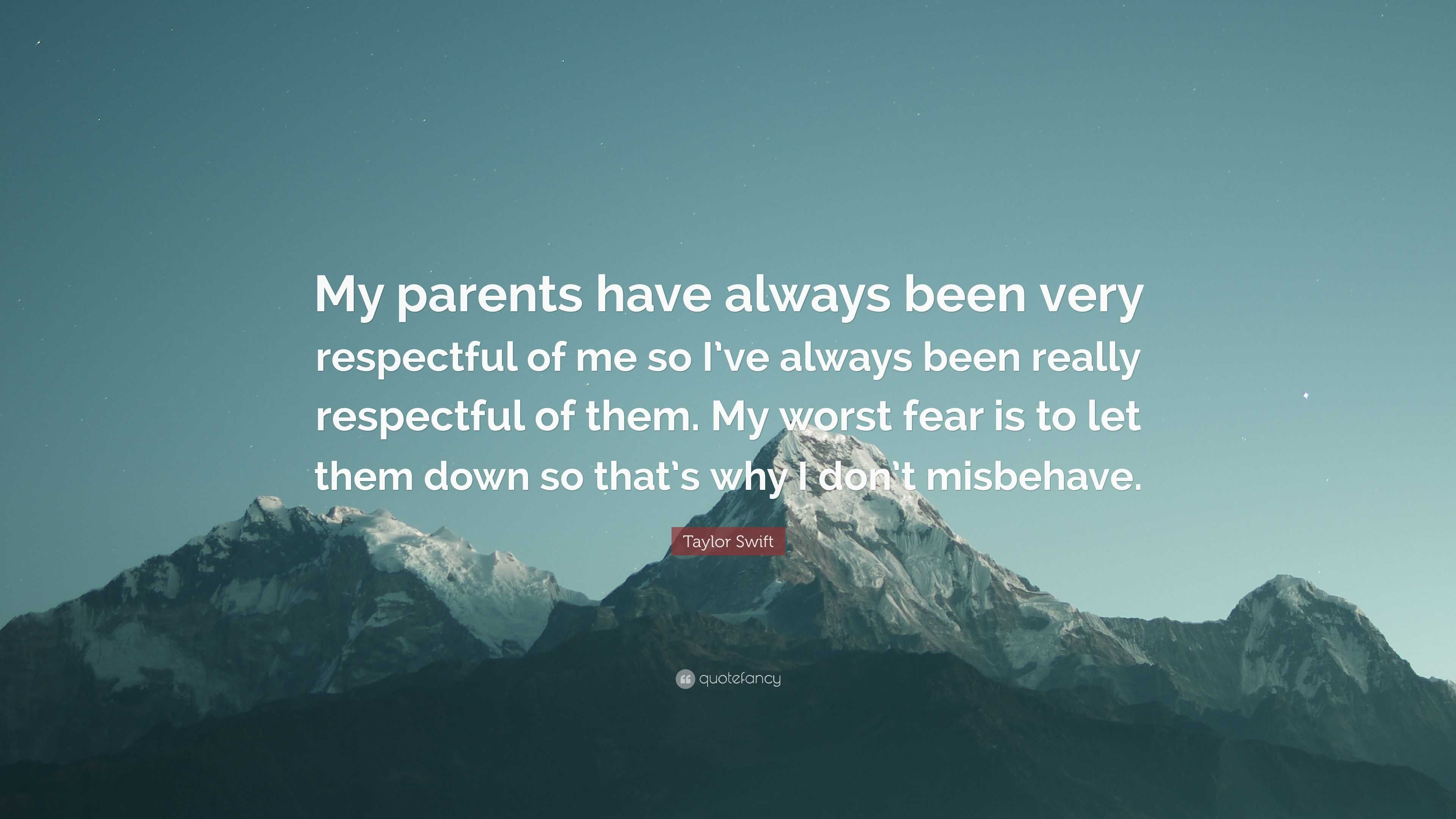Taylor Swift Quote: “My parents have always been very respectful of me ...