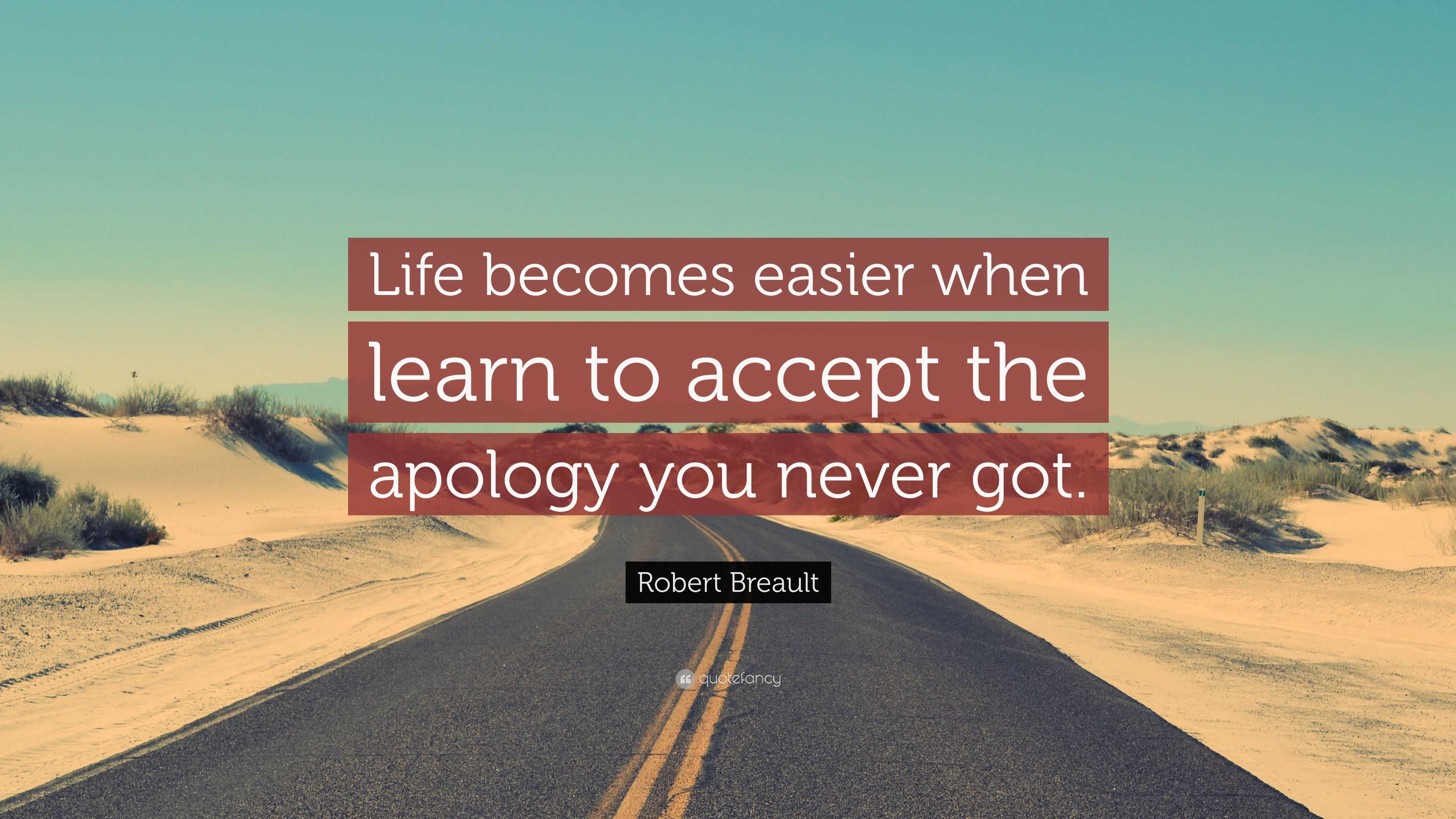 Robert Breault Quote: “Life becomes easier when learn to accept the ...